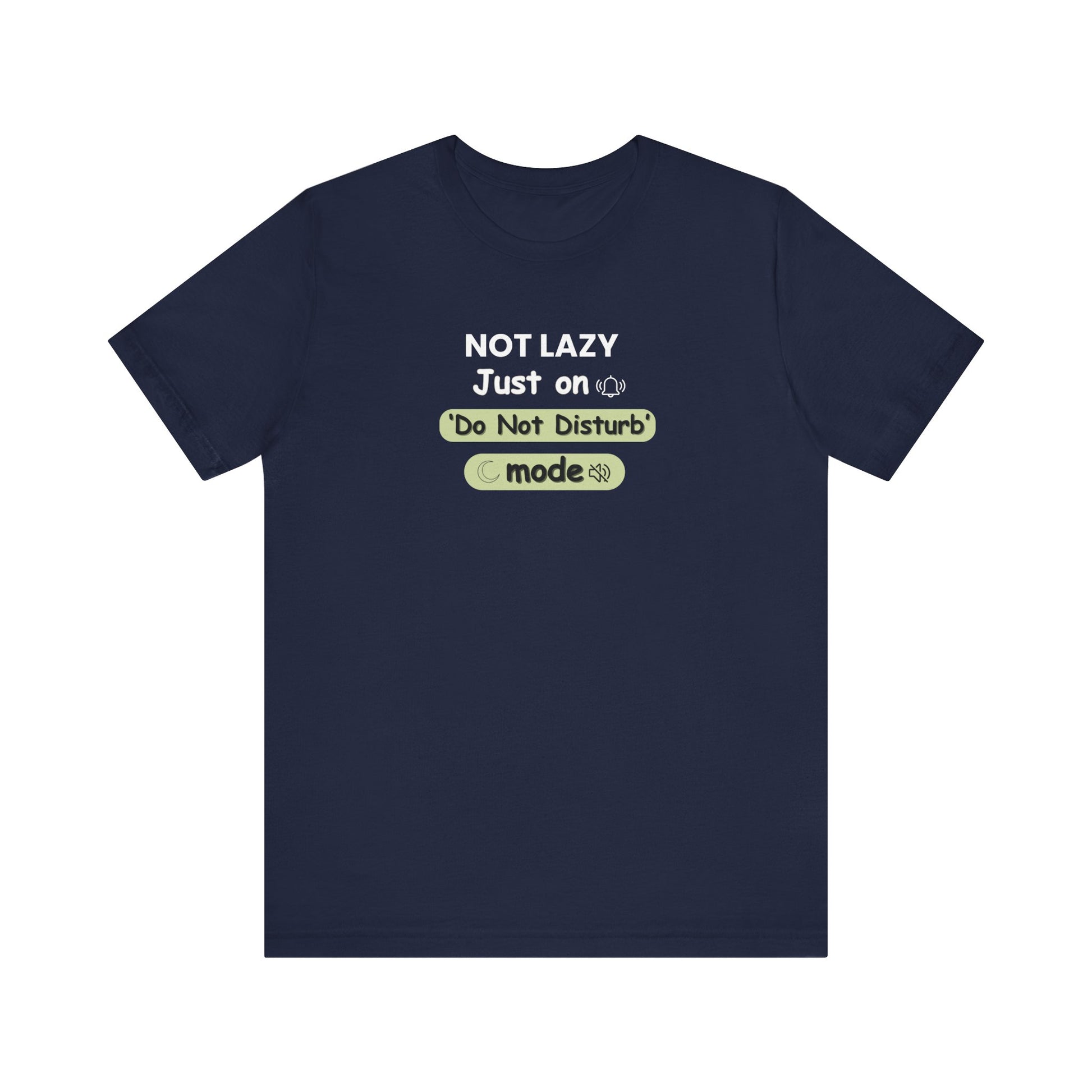 Navy blue t-shirt with text 'NOT LAZY, Just on 'Do Not Disturb' mode' design on a white background