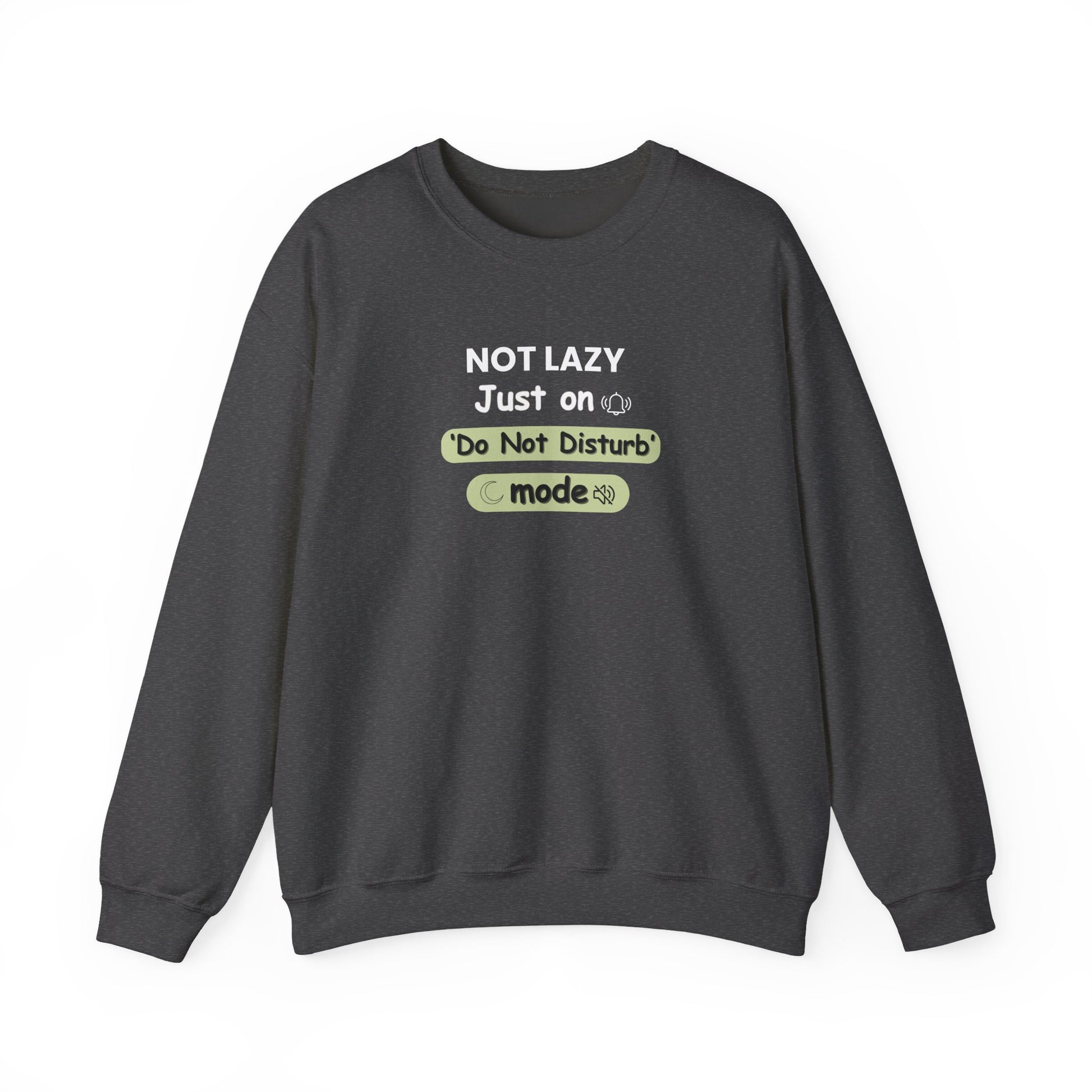 Dark gray sweatshirt with text 'NOT LAZY, Just on 'Do Not Disturb' mode' on a white background