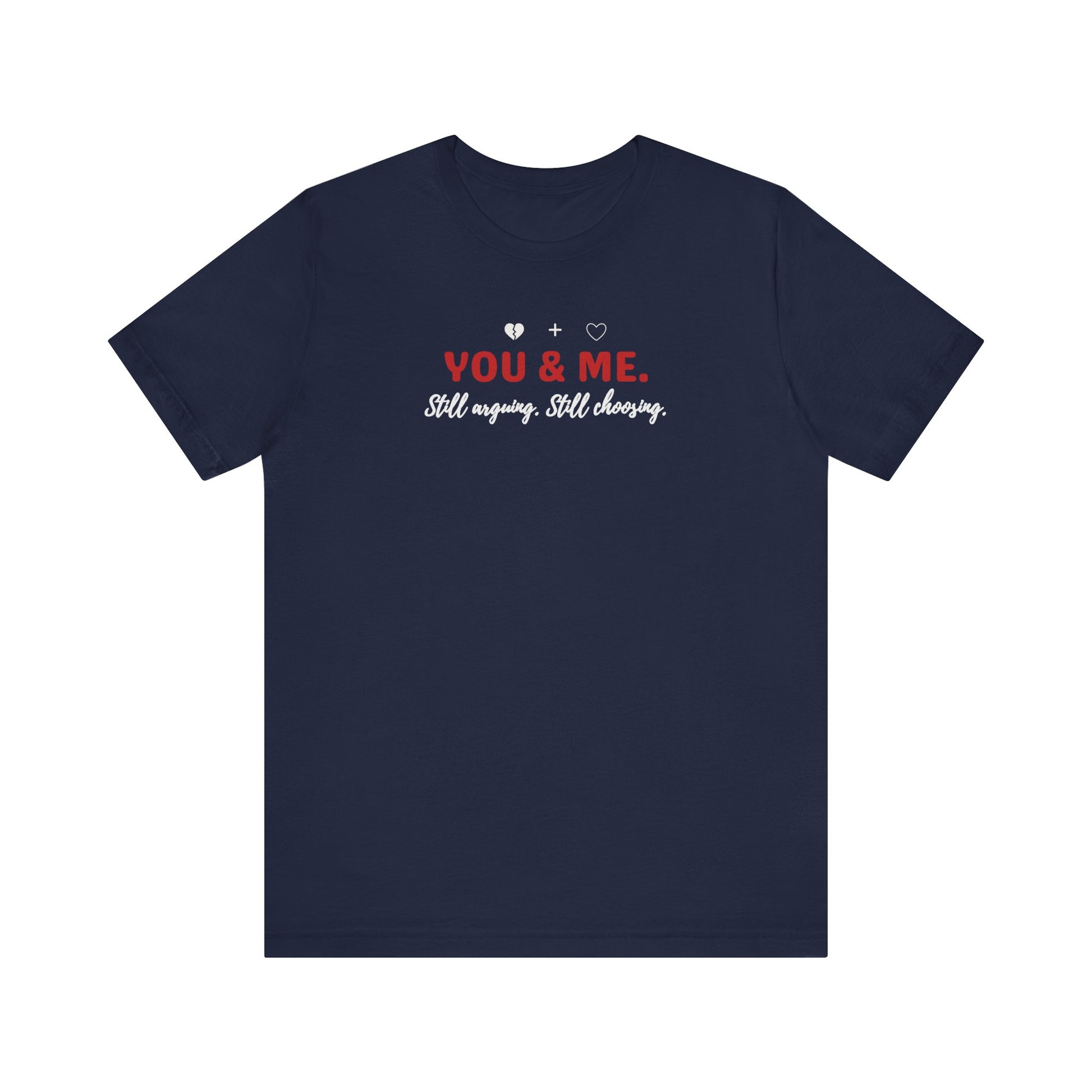 navy t-shirt with 'YOU & ME. Still arguing, Still cheering.' text on a white background