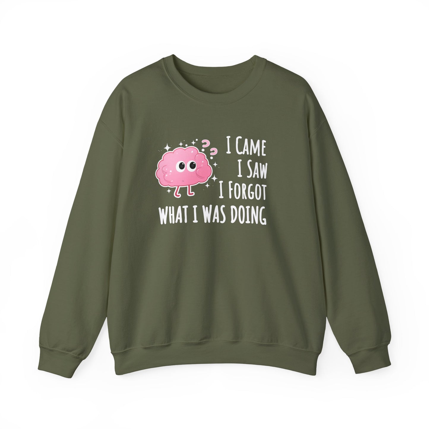 Green sweatshirt with a pink brain graphic and text 'I came, I saw, I forgot what I was doing' on a white background