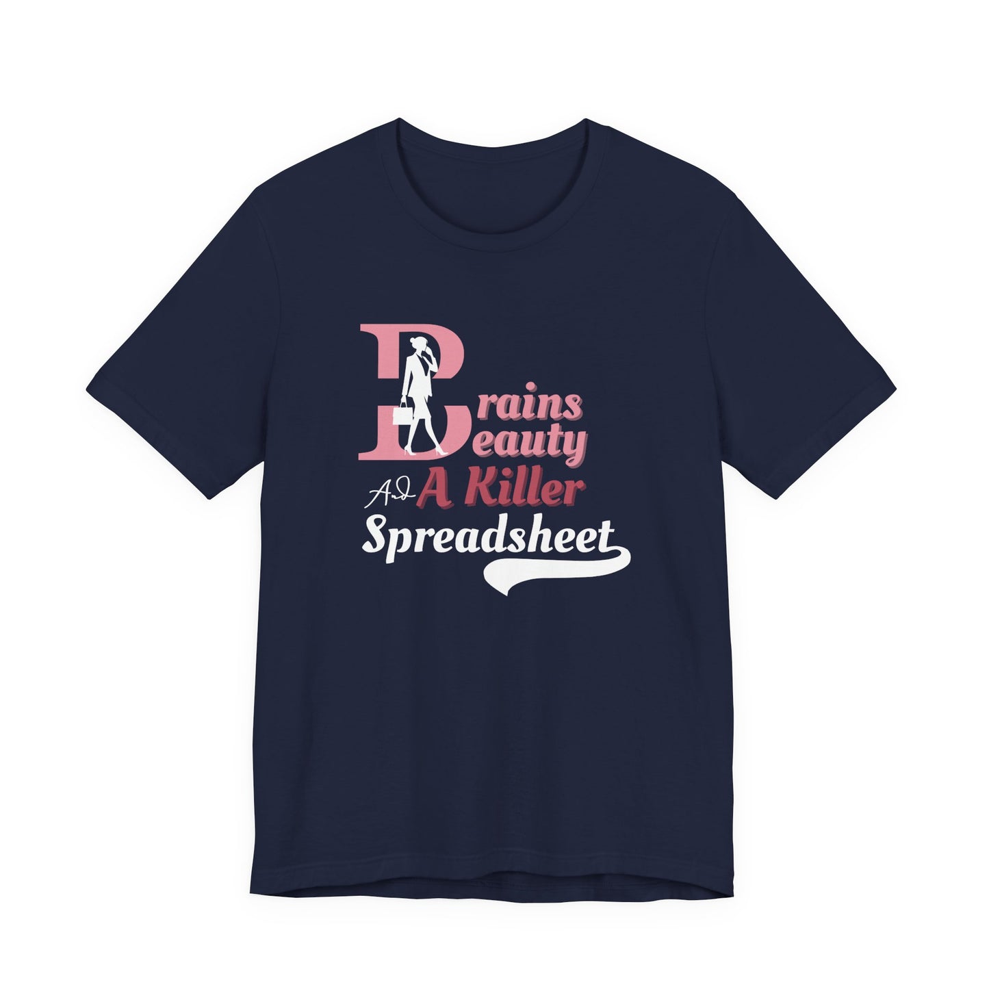 Smart Woman T-Shirt - Brains, Beauty and a Killer Spreadsheet Design for Office Queens