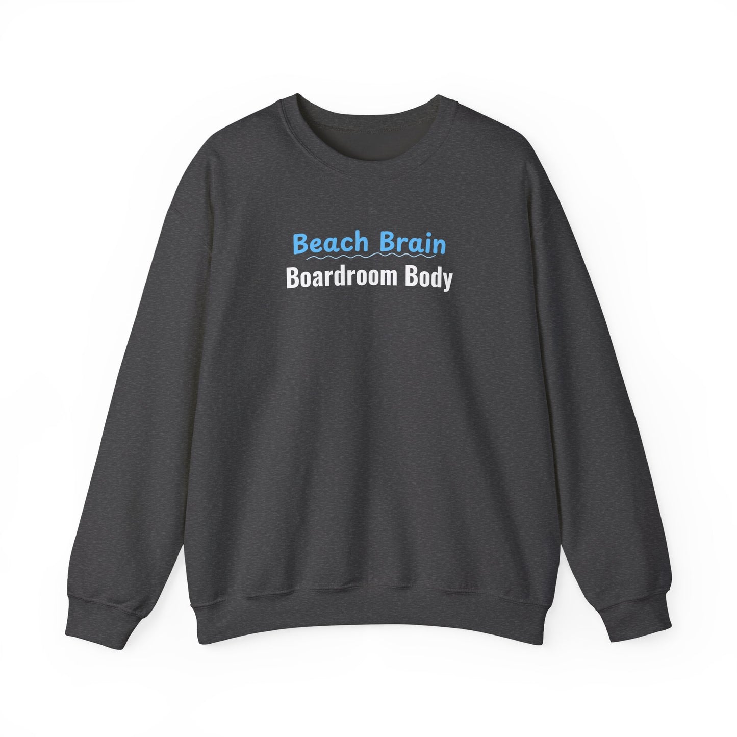 Dark gray sweatshirt with 'Beach Brain Boardroom Body' text on a white background
