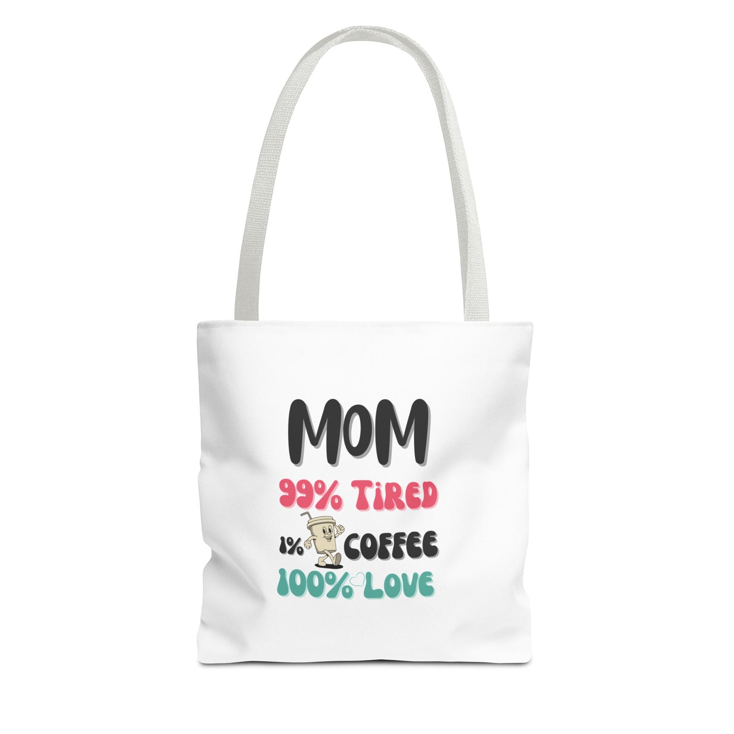 White tote bag with white handle featuring text 'Mom 99% tired 1% coffee 100% love' on a white background