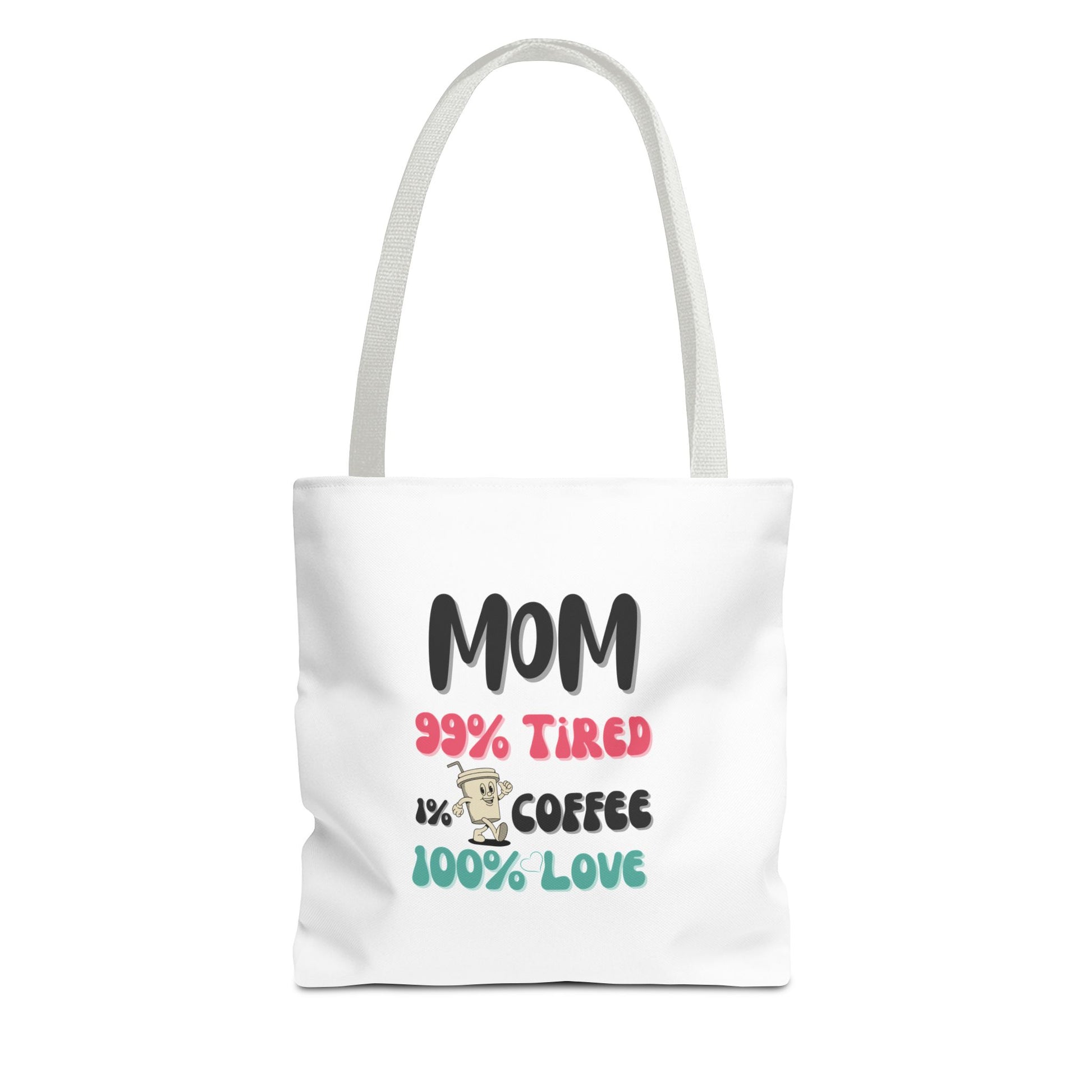 White tote bag with white handle featuring text 'Mom 99% tired 1% coffee 100% love' on a white background