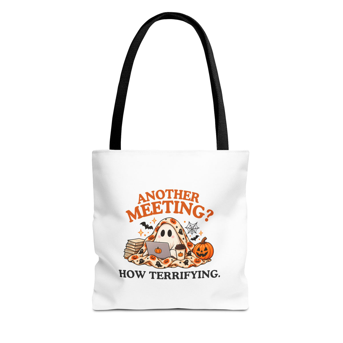 A white tote bag with black shoulder straps, featuring the text 'Another Meeting? How Terrifying.' on a plain white background.