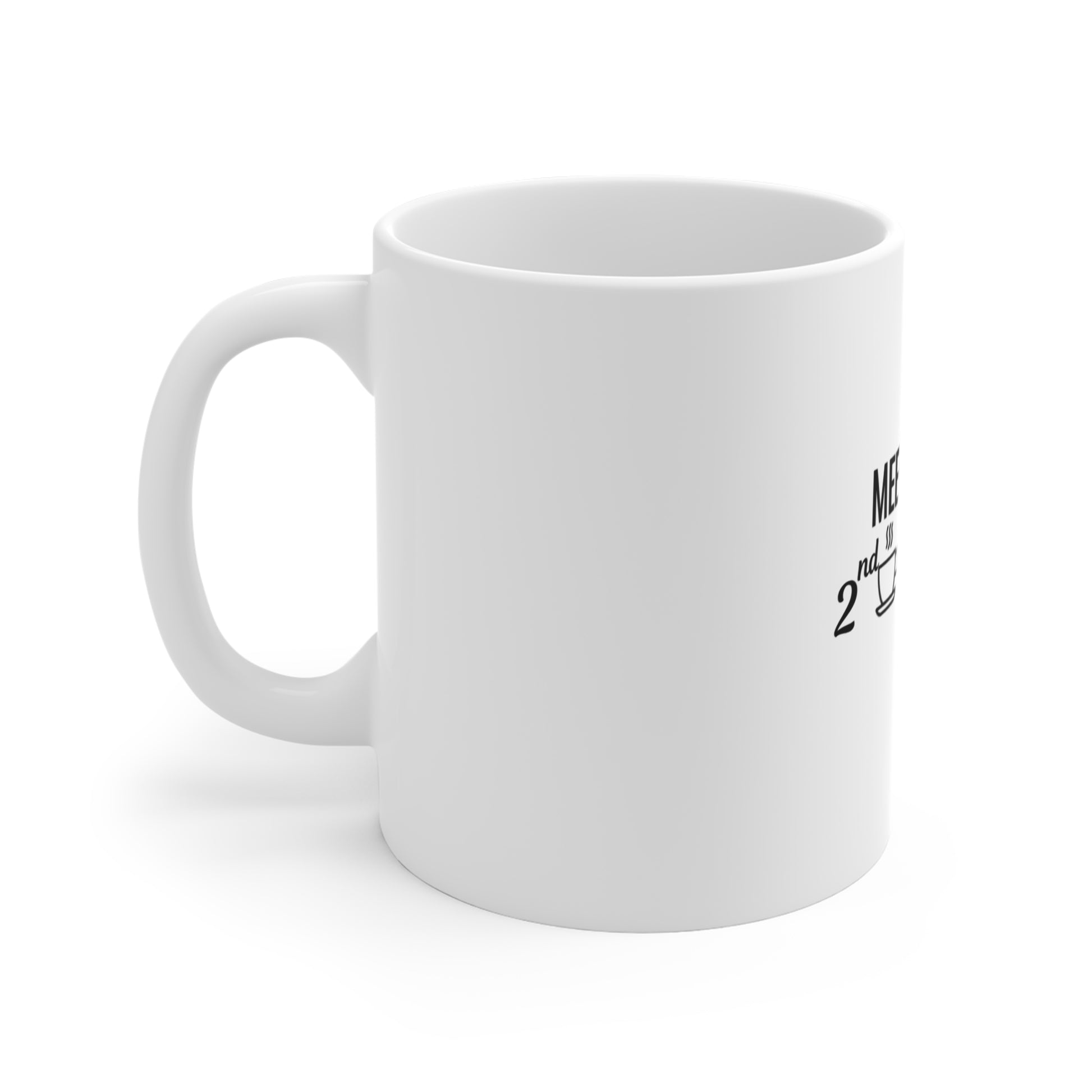 Left side view of a white mug with text 'Meeting Fuel: 2nd Cup Now' on a white background