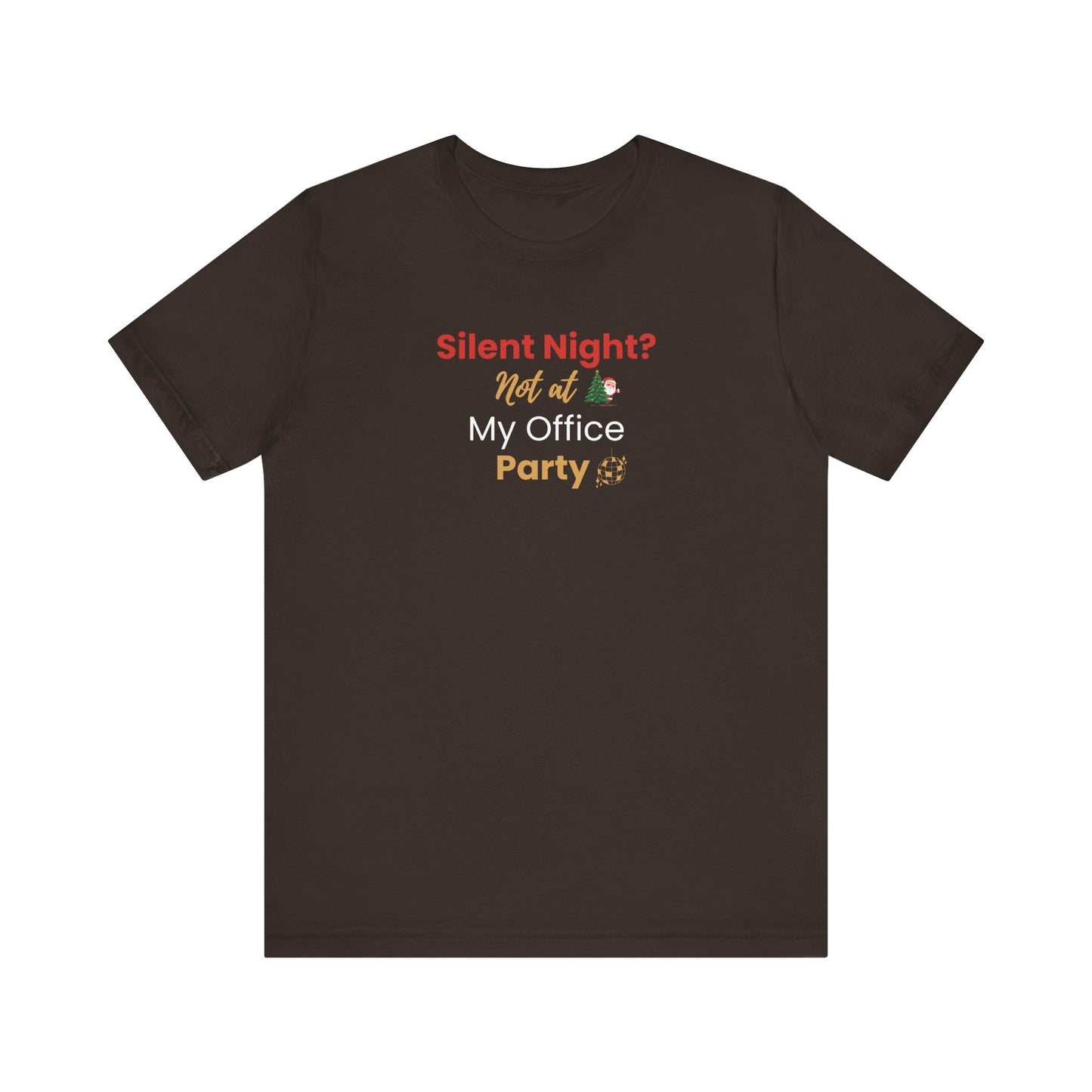 Brown t-shirt with humorous text 'Silent Night? Not at My Office Party' on a white background
