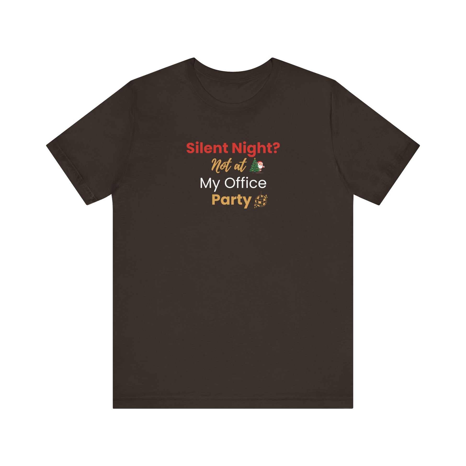 Brown t-shirt with humorous text 'Silent Night? Not at My Office Party' on a white background