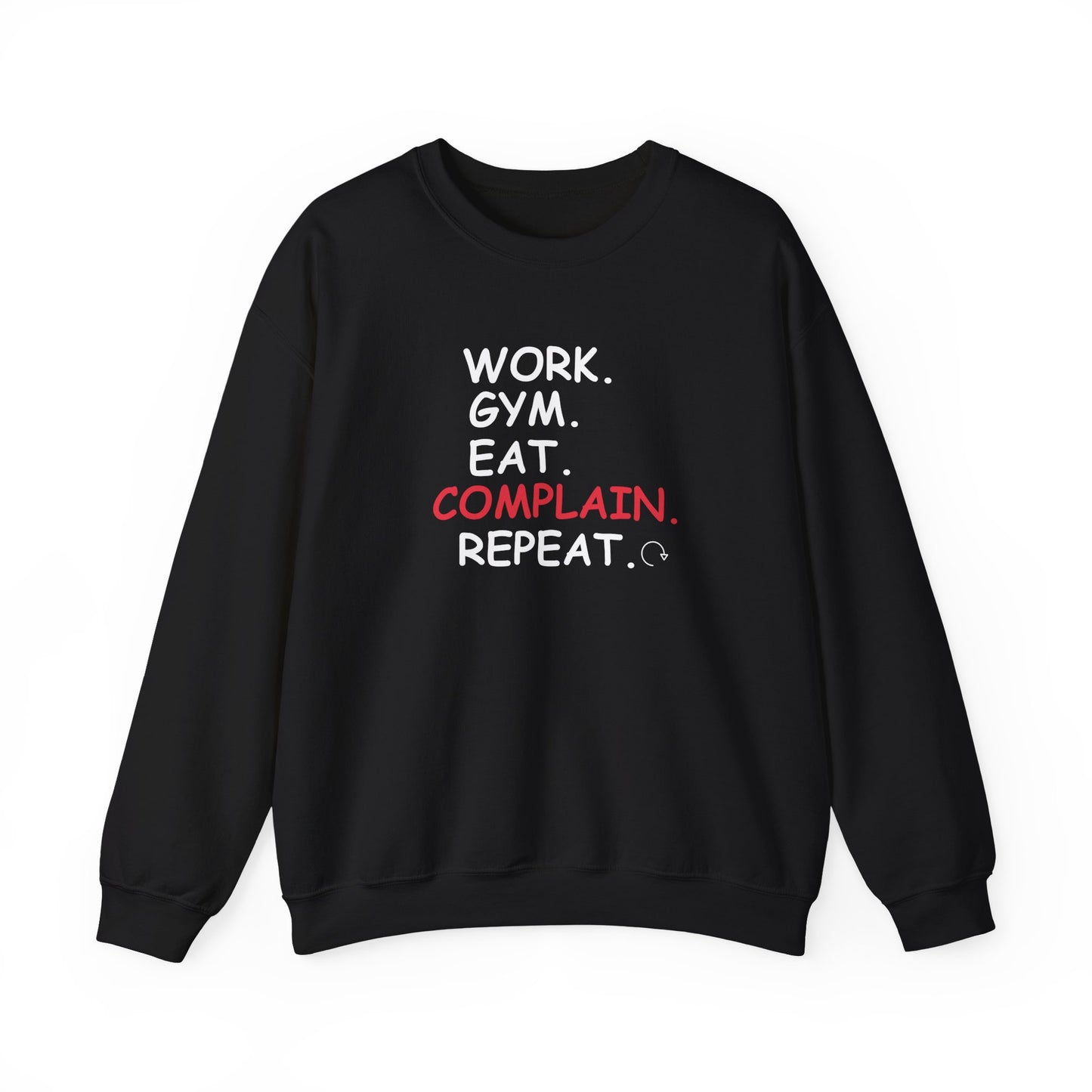 Black sweatshirt with text 'WORK. GYM. EAT. COMPLAIN. REPEAT.' on a white background