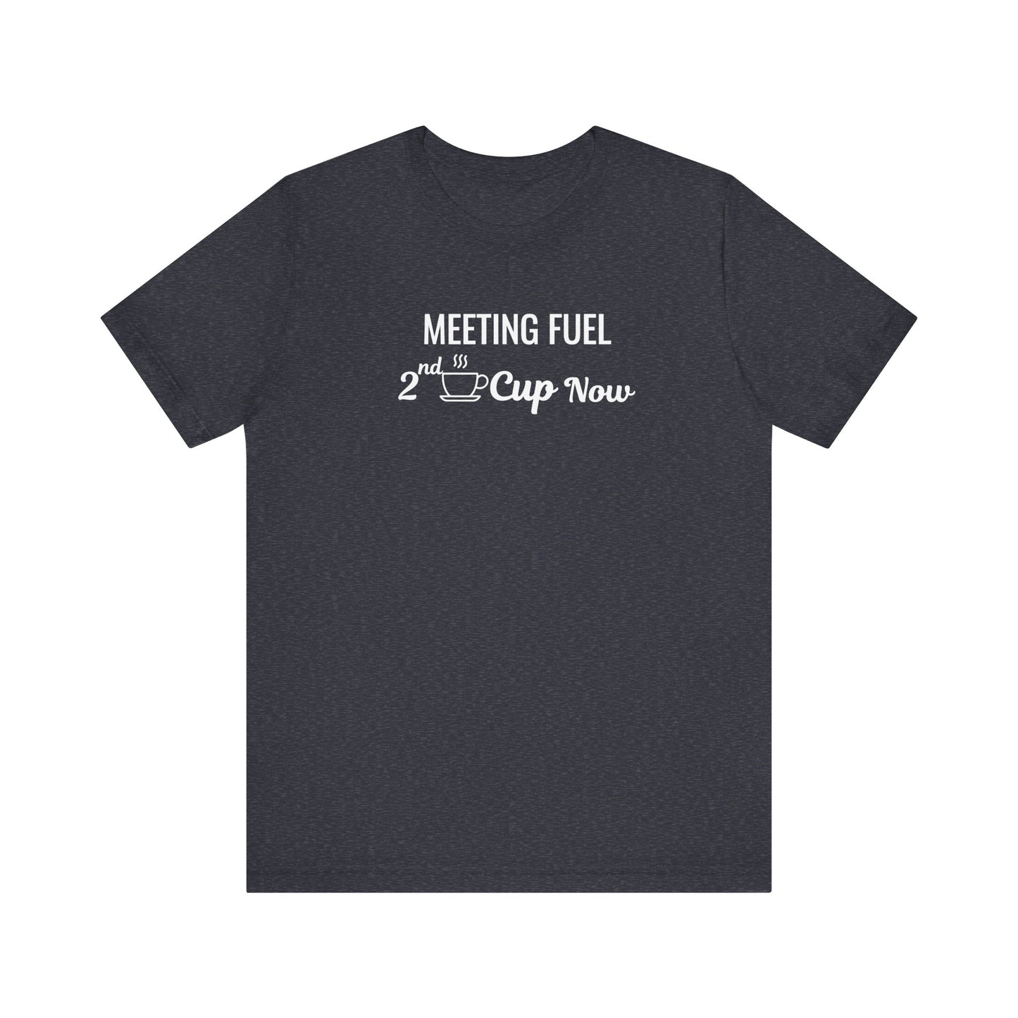 heather navy t-shirt with text 'Meeting Fuel: 2nd Cup Now' on a white background