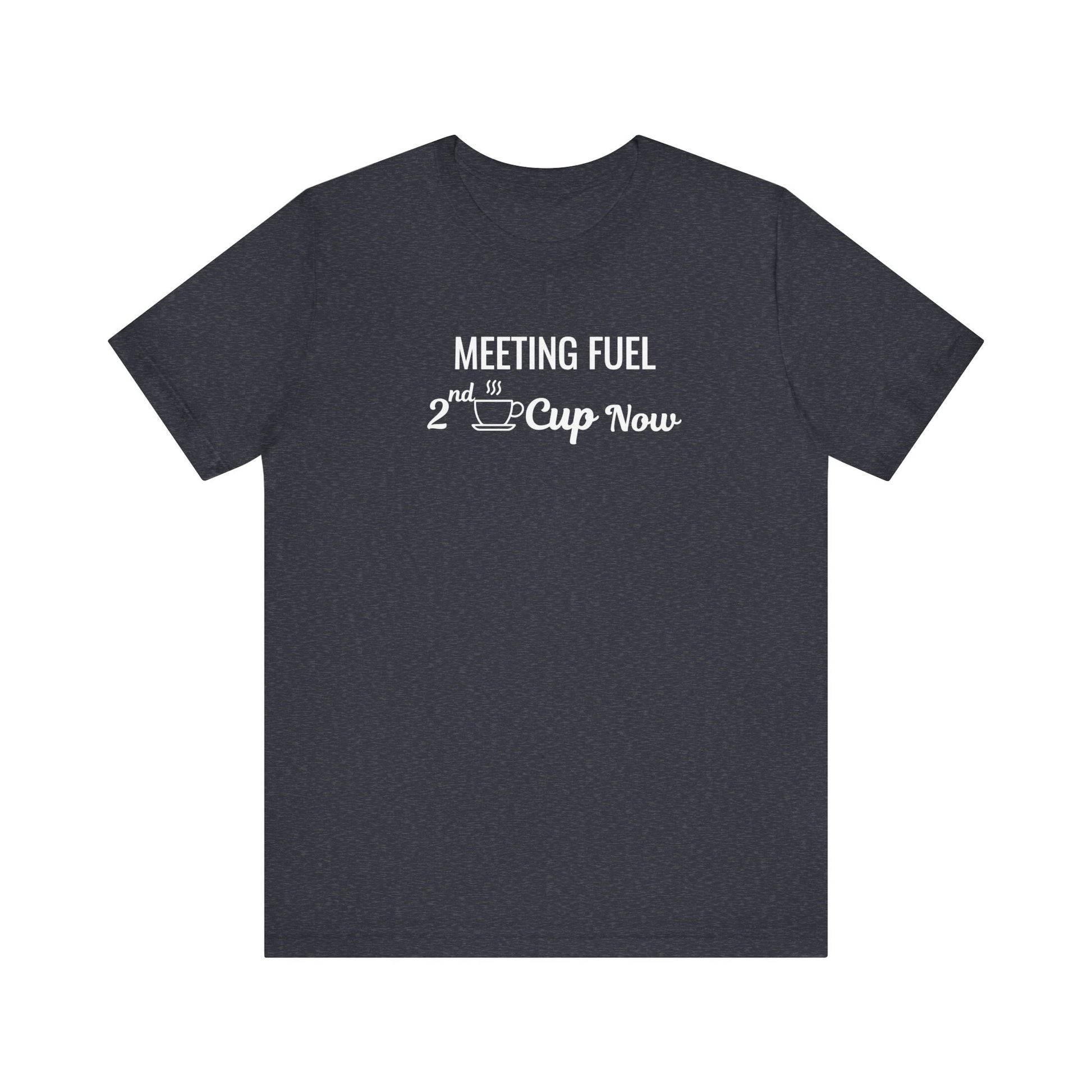 heather navy t-shirt with text 'Meeting Fuel: 2nd Cup Now' on a white background