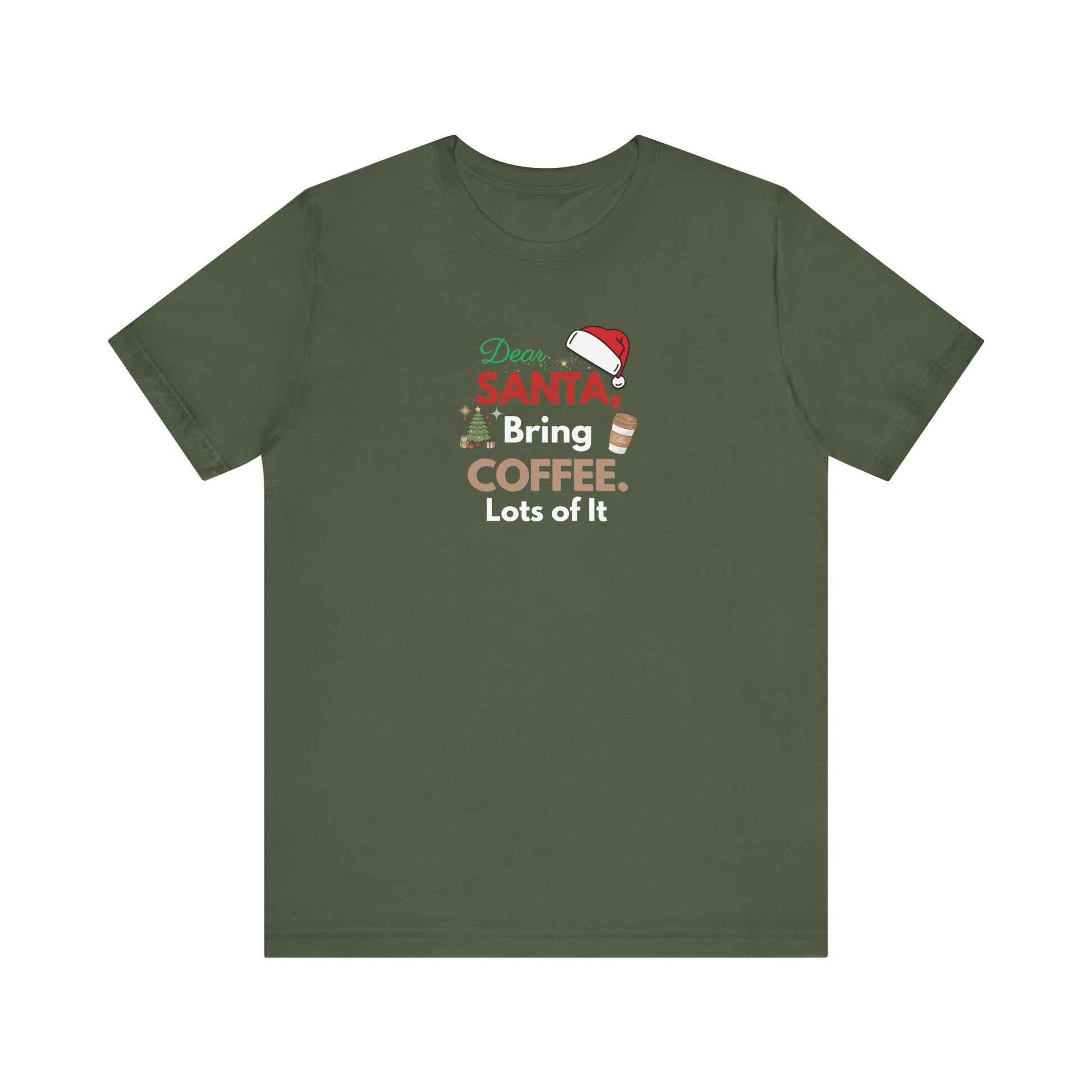Military green t-shirt with text 'Dear Santa, Bring Coffee. Lots of It.' and graphics on a white background