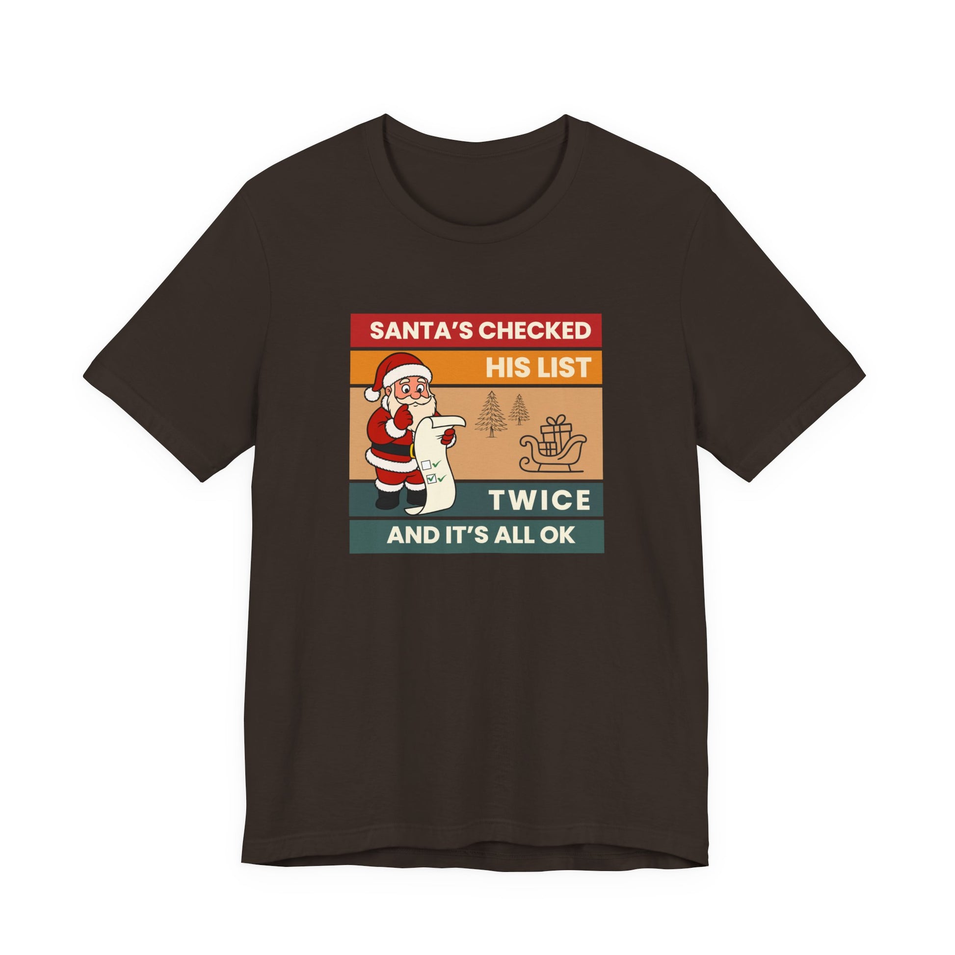 Brown t-shirt with text 'Santa's Checked His List Twice And It's All Ok' on a white background