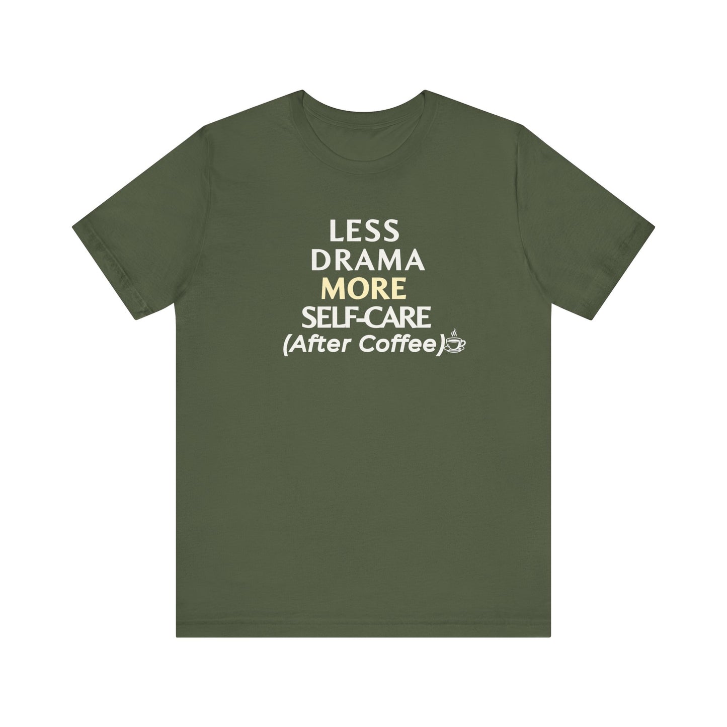 Green t-shirt with text 'Less Drama, More Self-Care (After Coffee)' on a white background