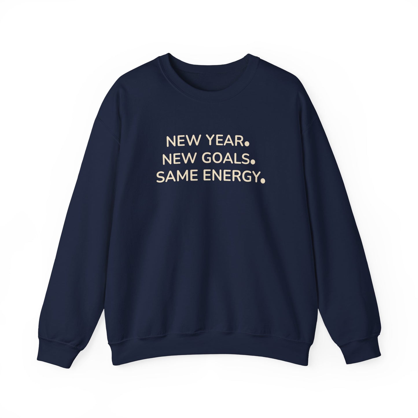 Navy blue sweatshirt with 'NEW YEAR. NEW GOALS. SAME ENERGY.' text on a white background