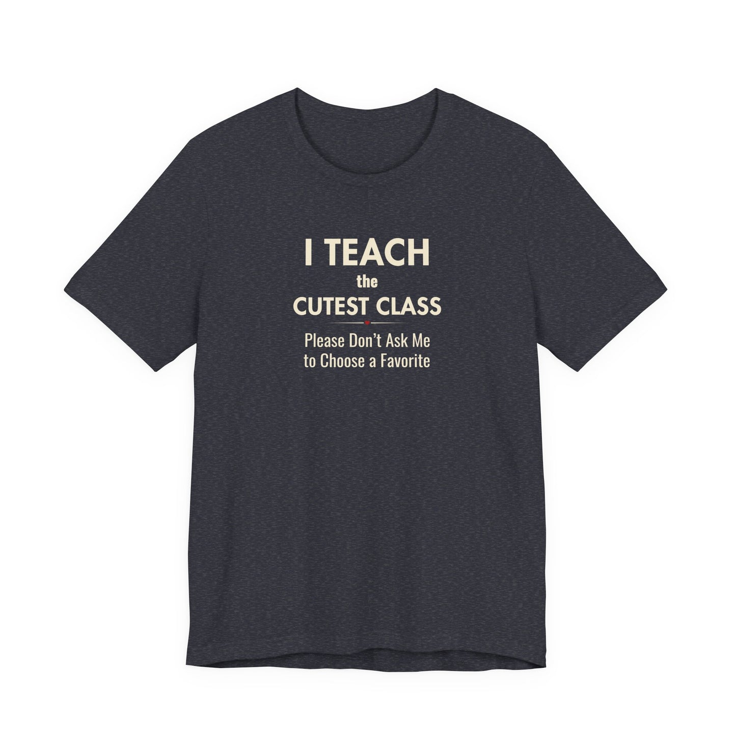 Classroom Shirt – I Teach the Cutest Class Teacher Tee