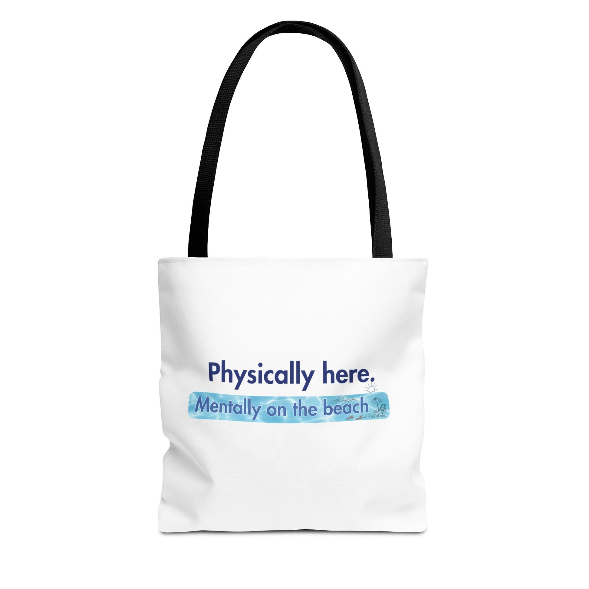 White tote bag with text back handle and text 'Physically here. Mentally on the beach' on a white background