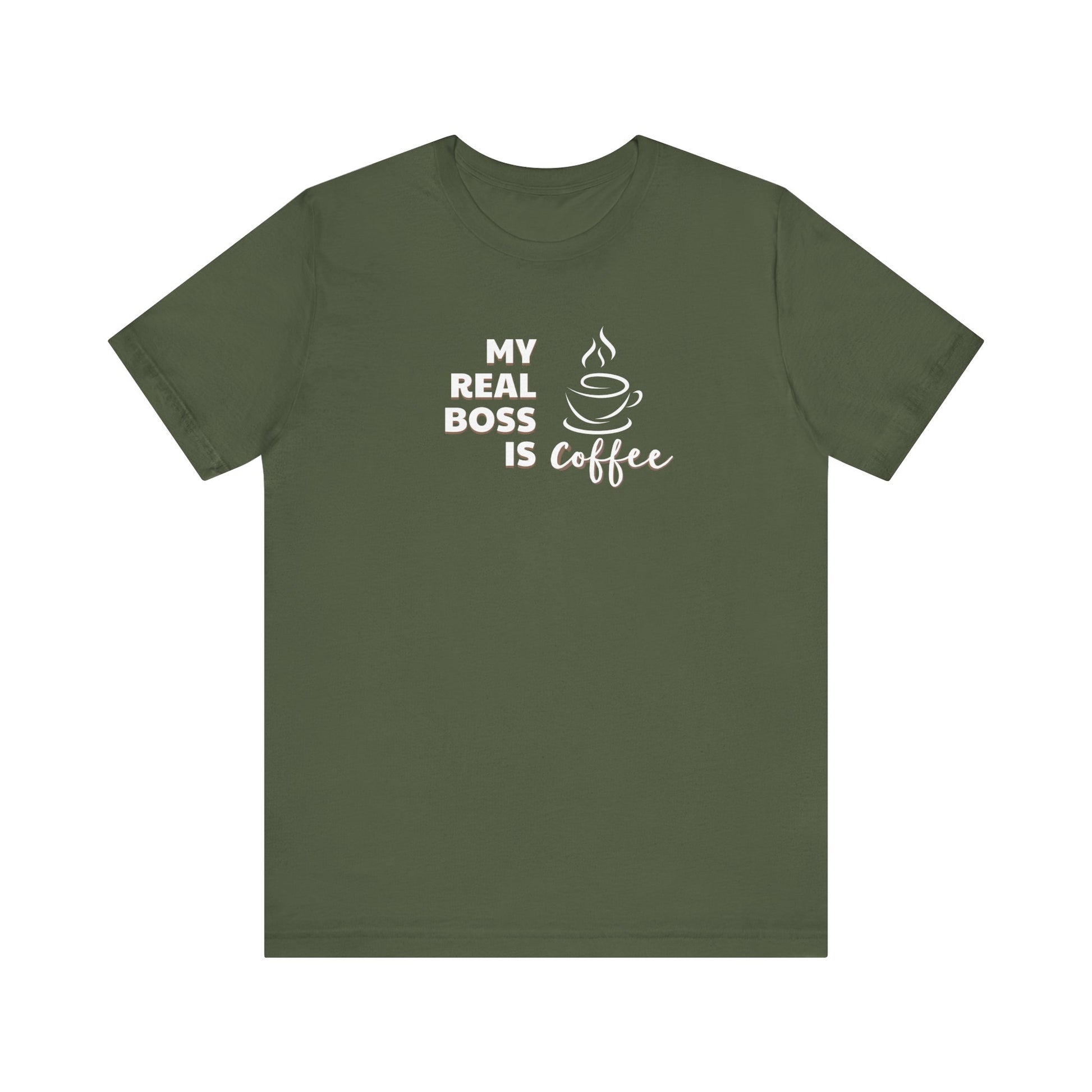 Military green t-shirt with white text 'My Real Boss is Coffee' on a white background