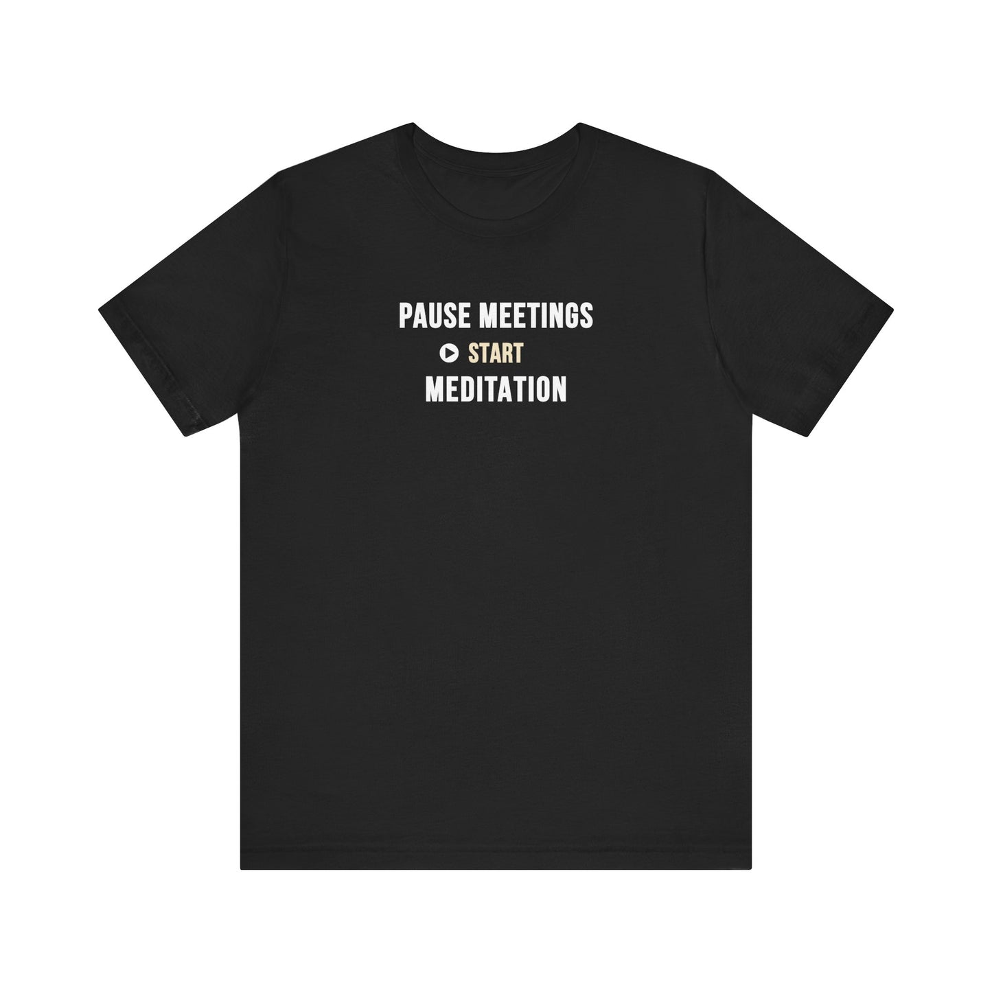 Black t-shirt featuring the text “Pause Meetings, Start Meditation” on a white background.