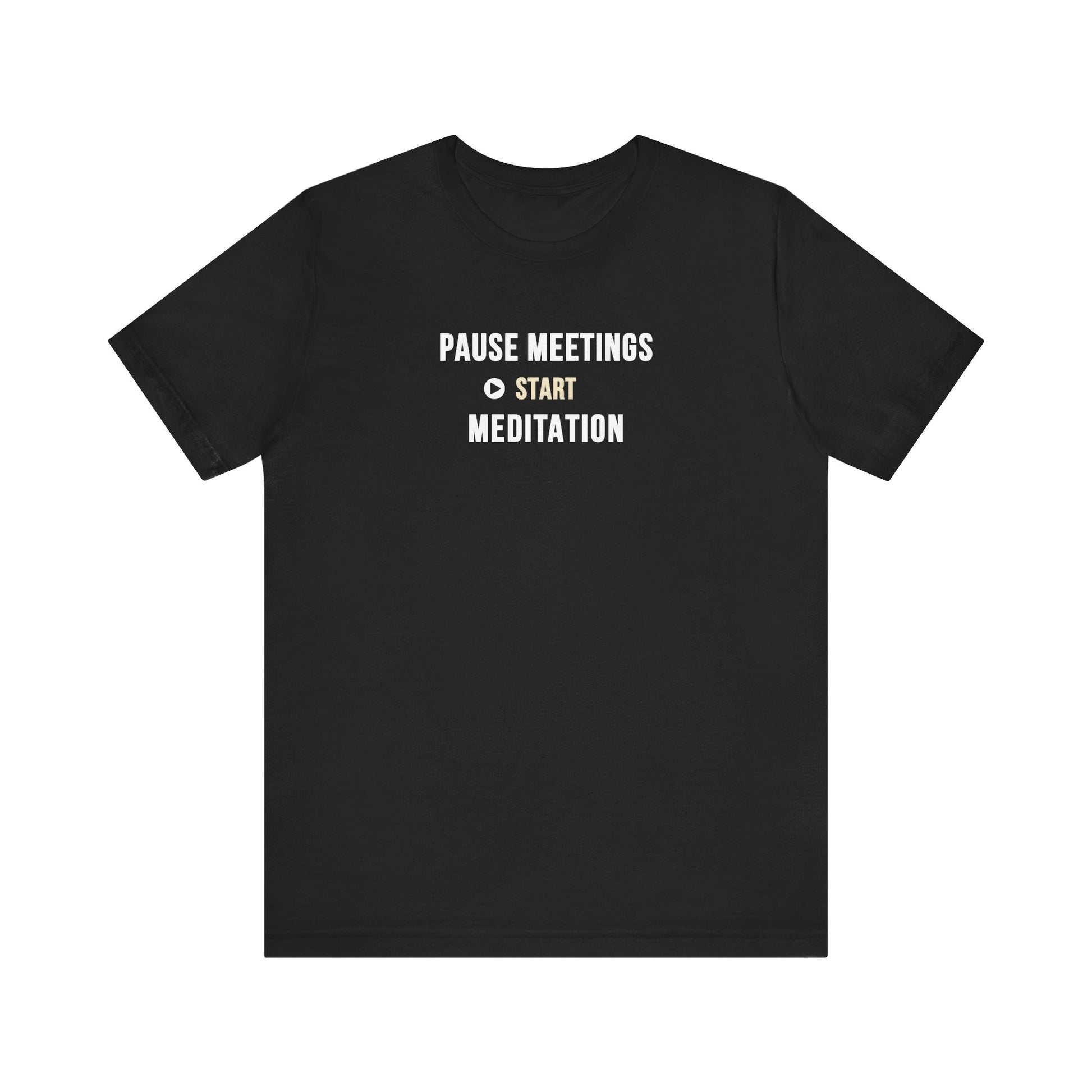 Black t-shirt featuring the text “Pause Meetings, Start Meditation” on a white background.