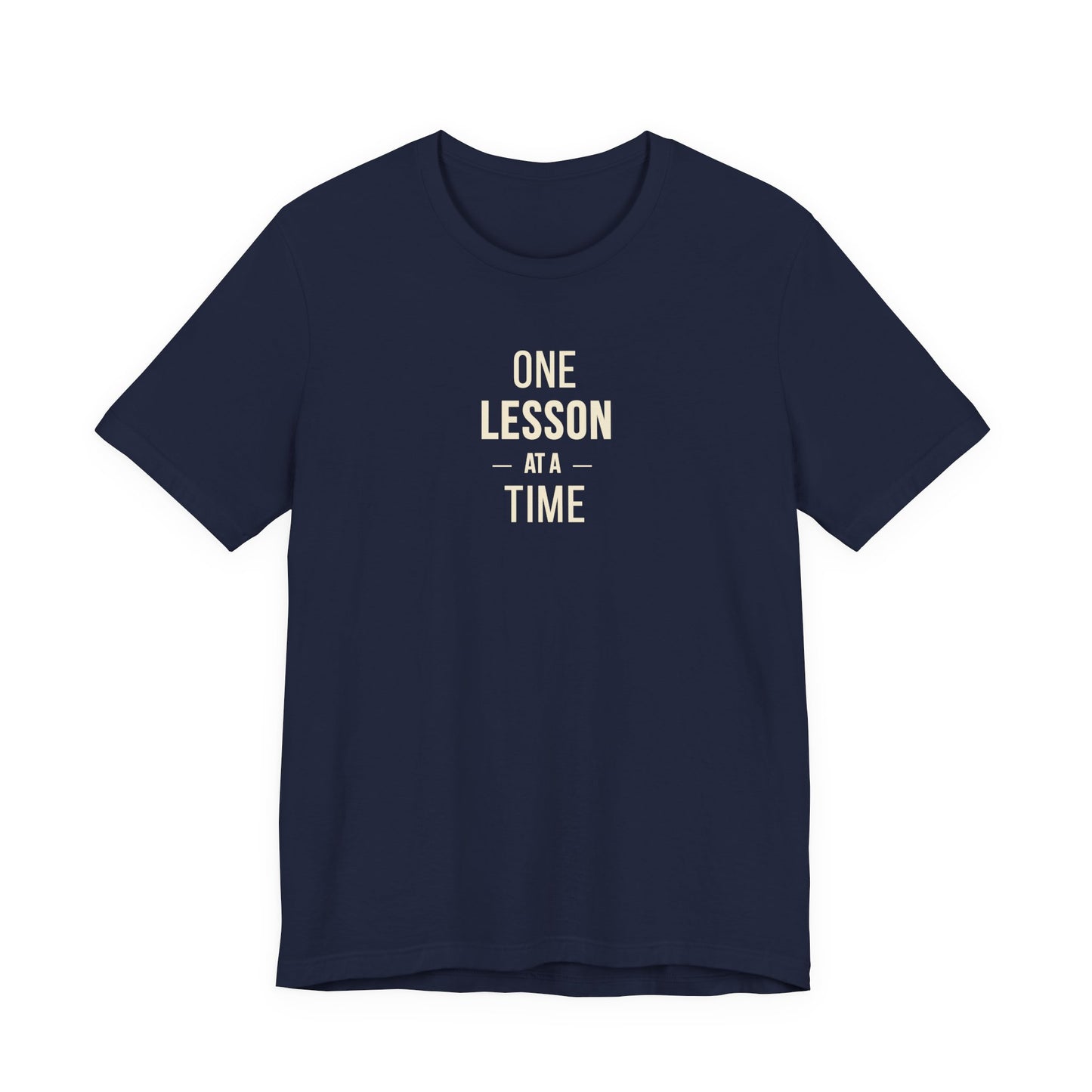 Teacher Tee – One Lesson at a Time Inspirational Teaching Shirt