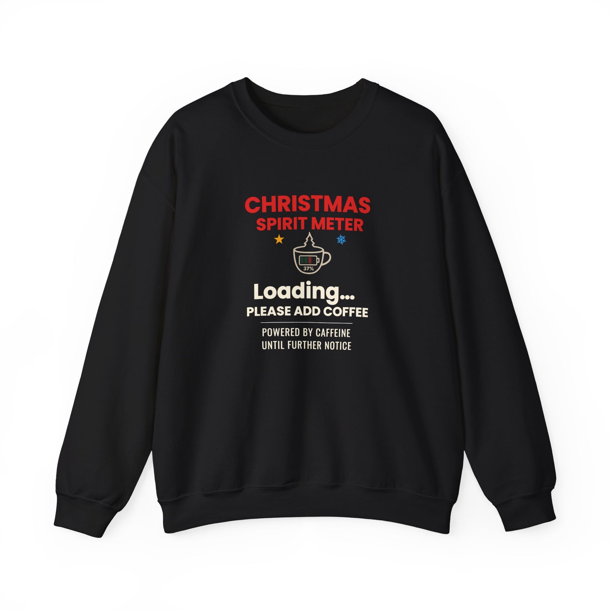 Black sweatshirt featuring the text 'Christmas Spirit Meter, Loading…37%. Please add coffee. Powered by caffeine until further notice' on a white background