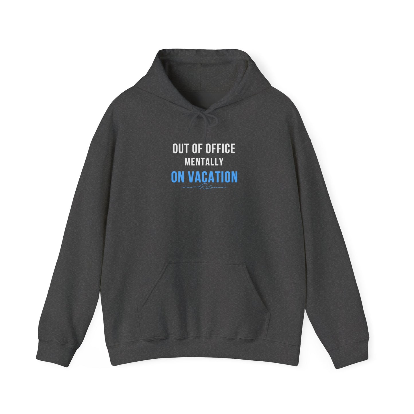 Dark gray hoodie with text 'Out of Office: Mentally on Vacation' on a white background