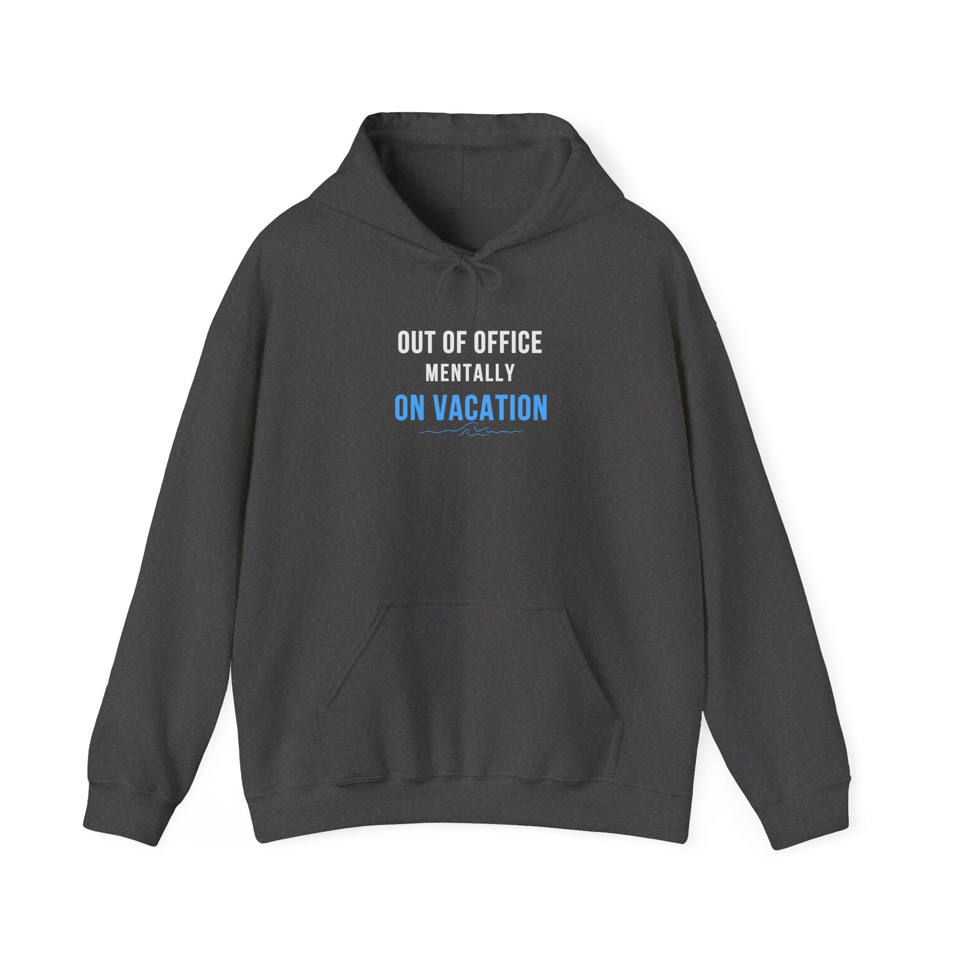 Dark gray hoodie with text 'Out of Office: Mentally on Vacation' on a white background