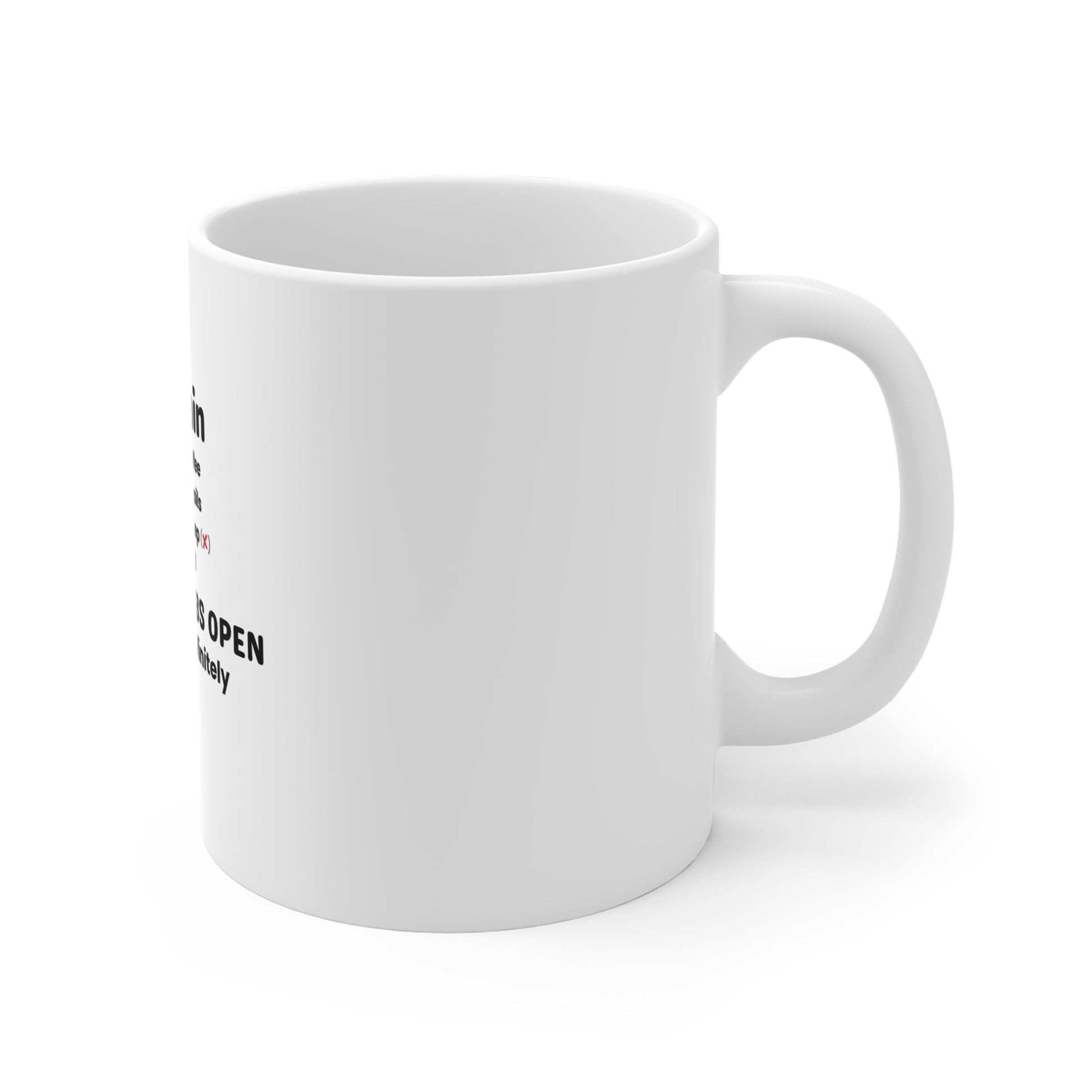 Right side of white mug with humorous text 'My Brain Has Too Many Tabs Open. Loading… indefinitely.' on a white background