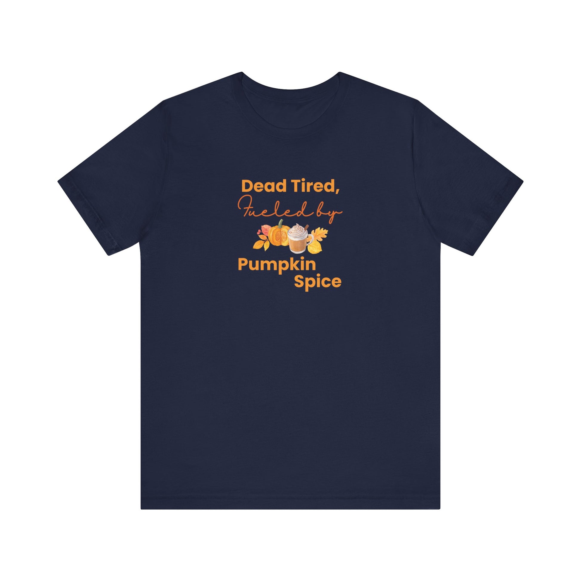Navy blue t-shirt with 'Dead Tired, Fueled by Pumpkin Spice' text and graphics on a white background