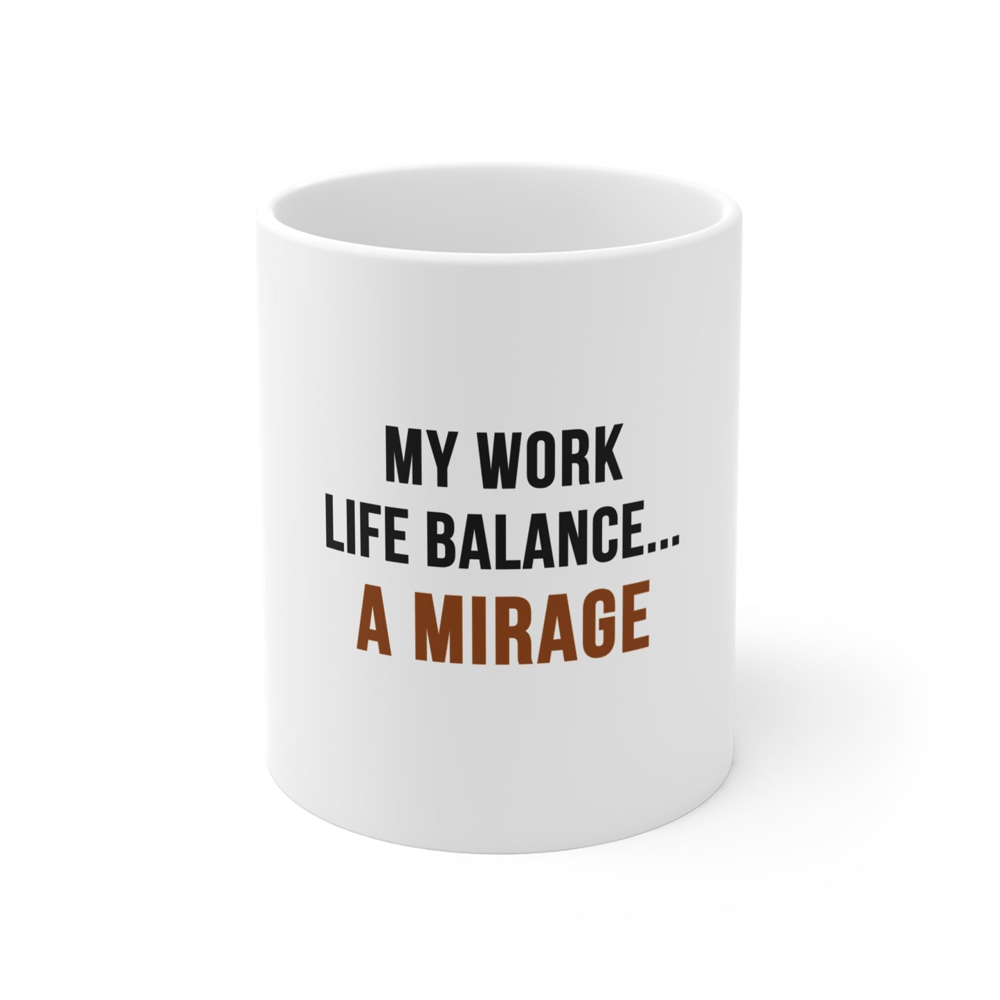 Office Humor Coffee Mug – My Work-Life Balance? A Mirage