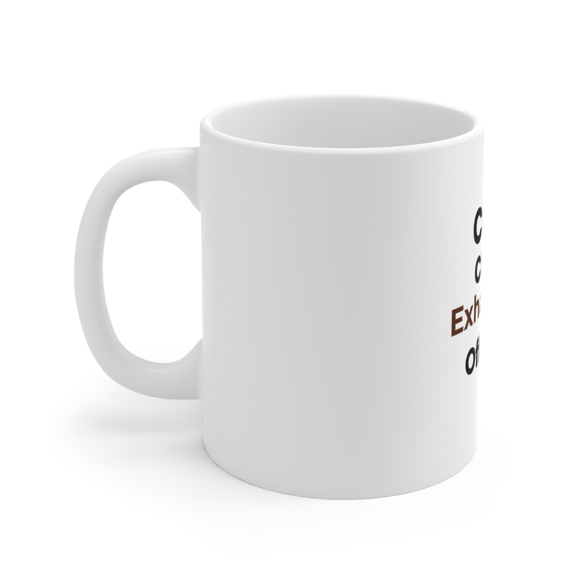 Left side view of white mug with text 'CEO = Chief Exhausted Officer' on a white background