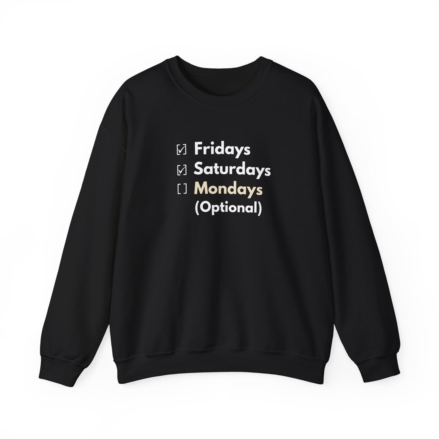 Black sweatshirt with white text 'Fridays and Saturdays, Mondays (Optional)' on a white background