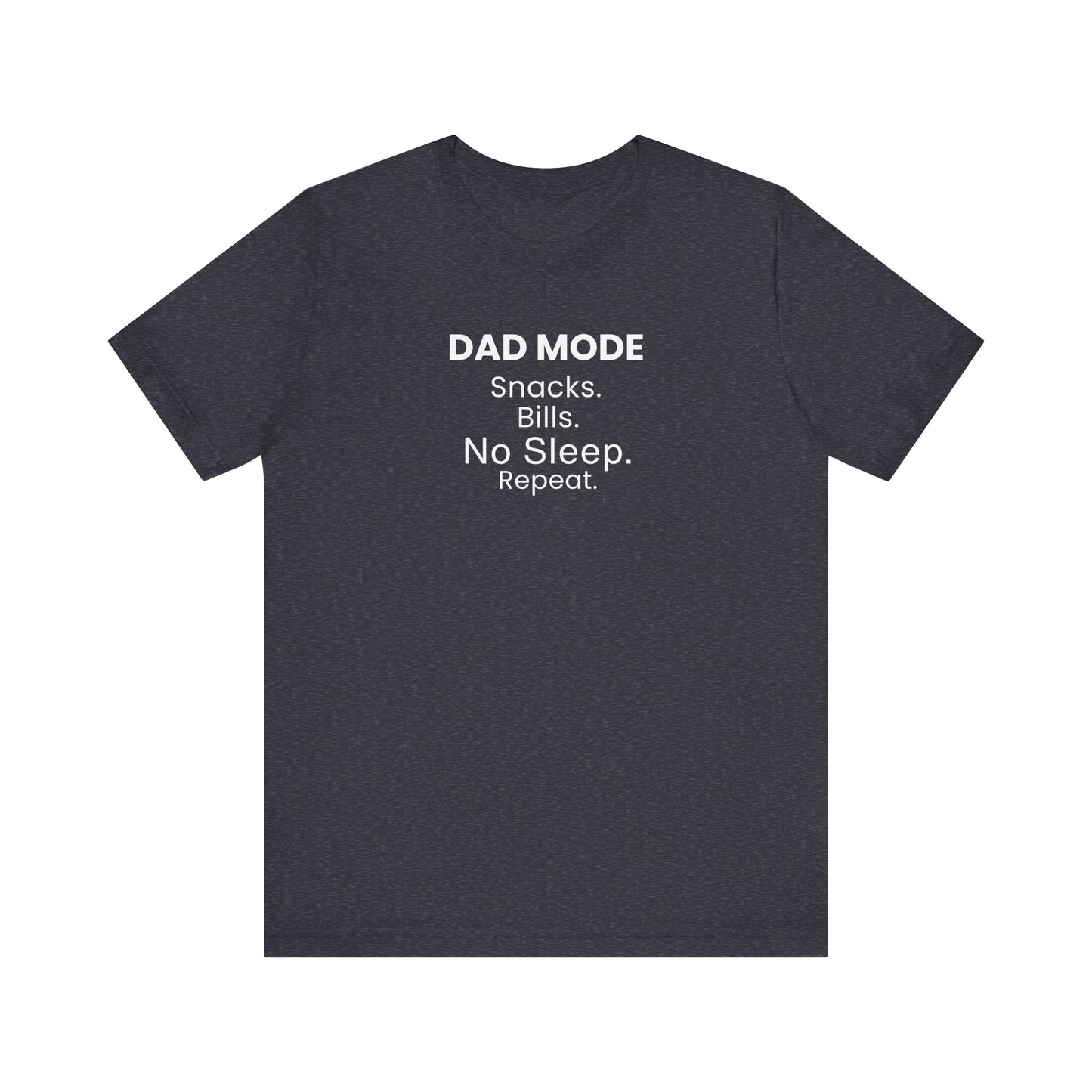 heather navy t-shirt with text 'DAD MODE:  Snacks. Bills. No Sleep. Repeat.' on a white background