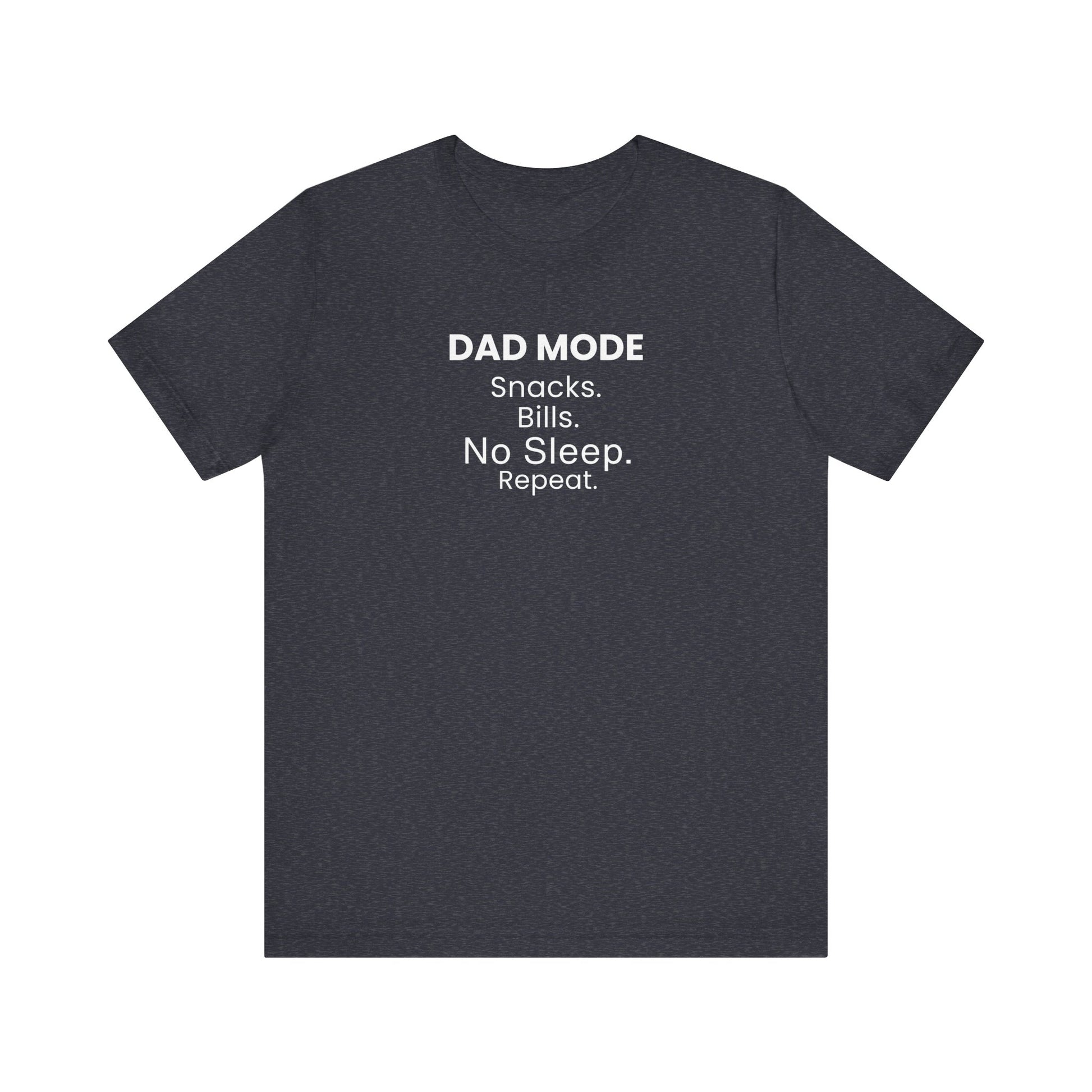 heather navy t-shirt with text 'DAD MODE:  Snacks. Bills. No Sleep. Repeat.' on a white background