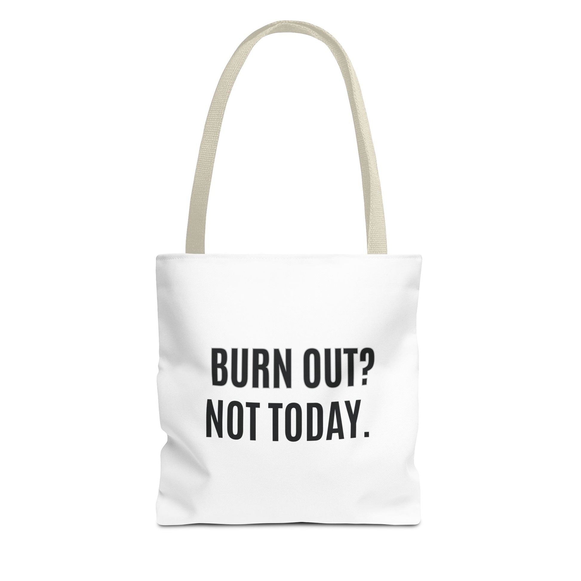 Tote bag with beige handle and 'BURN OUT? NOT TODAY.' text on a white background