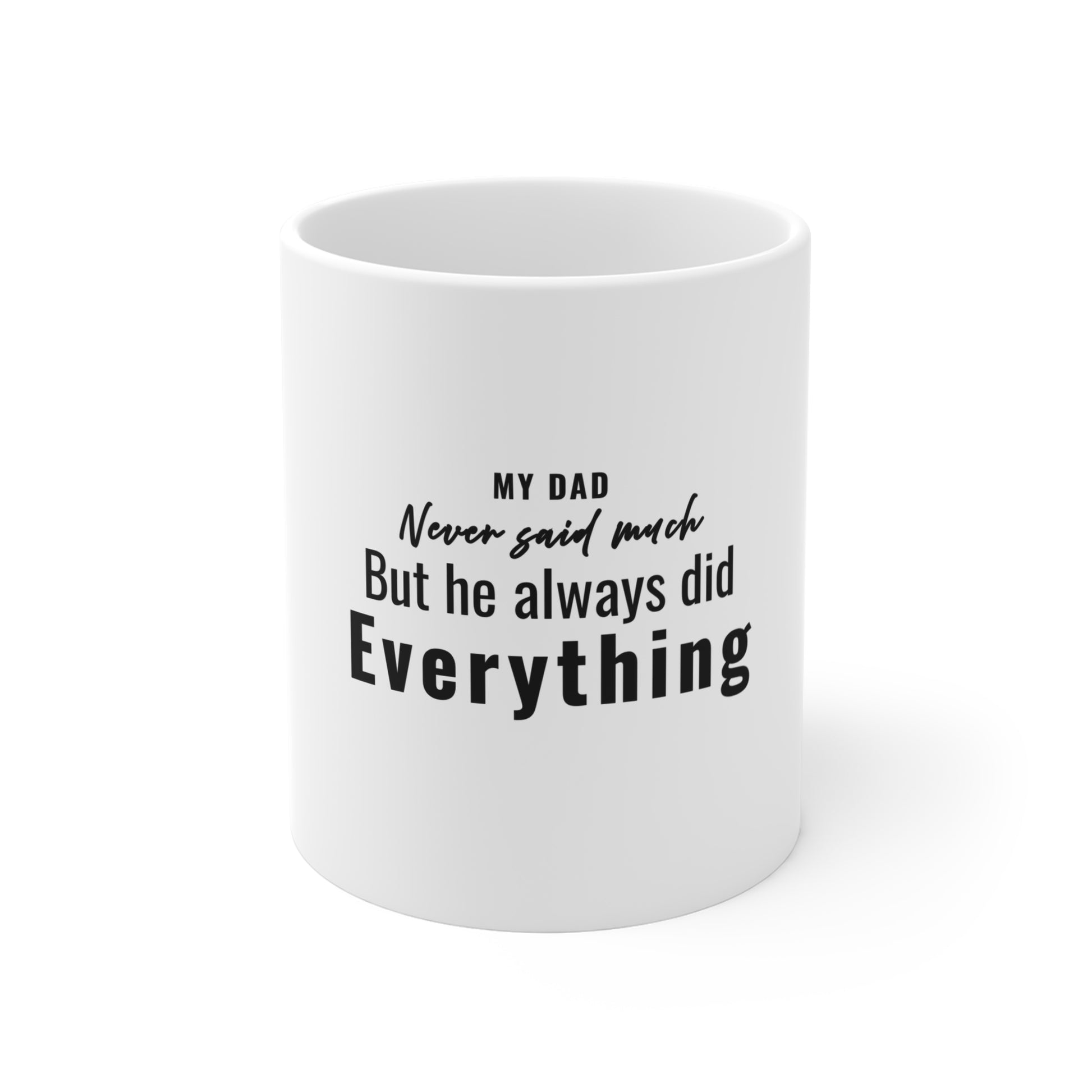 White mug with text 'My Dad Never Said Much, He Always Did Everything' on a white background