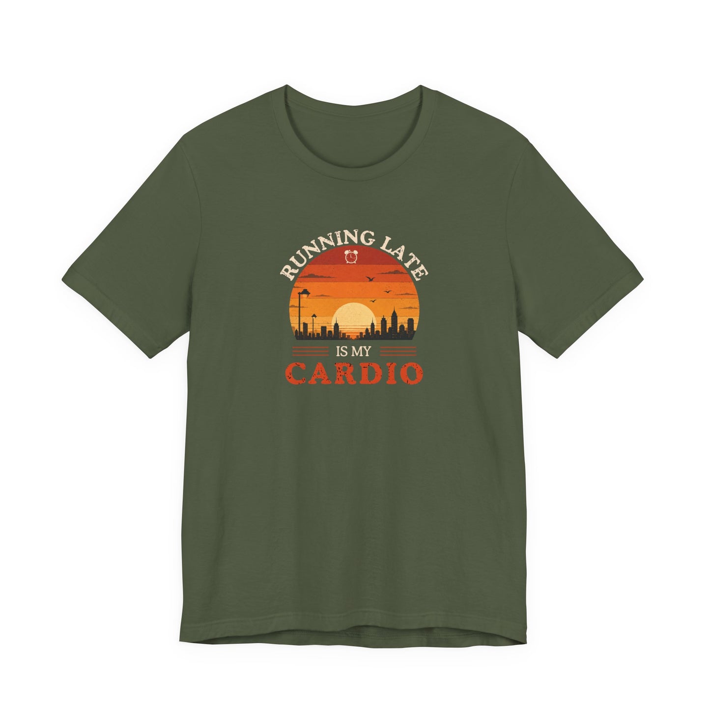 Military green t-shirt with text 'Running late is my cardio' on a white background