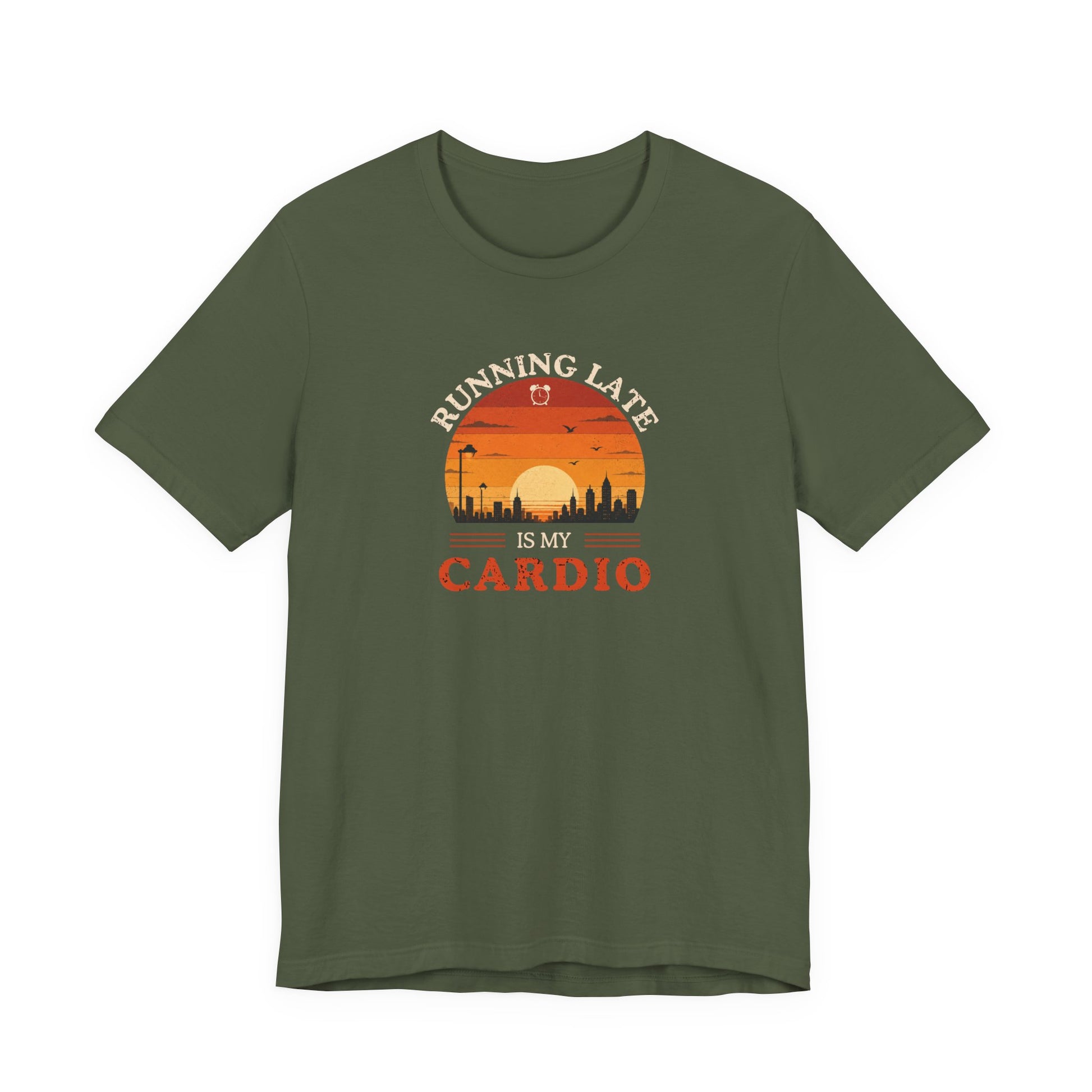 Military green t-shirt with text 'Running late is my cardio' on a white background
