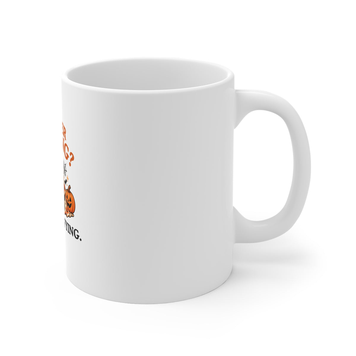 Right side of a white ceramic mug featuring “Another Meeting? How Terrifying.” design with a ghost and a cup of coffee