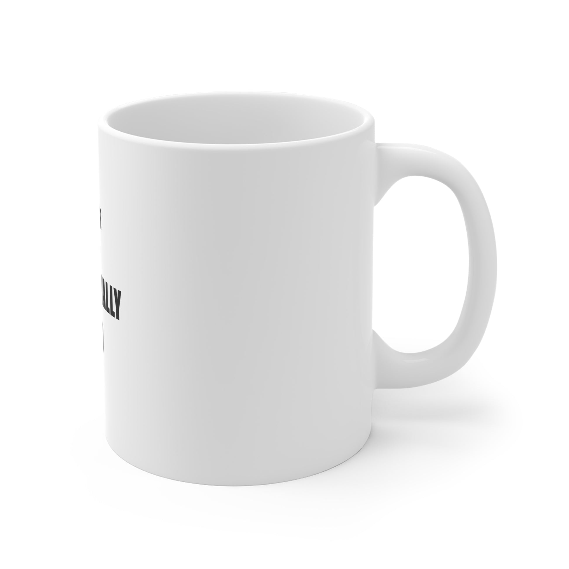 Right side view of a white mug with text 'I'm fine just existentially tired' on a white background