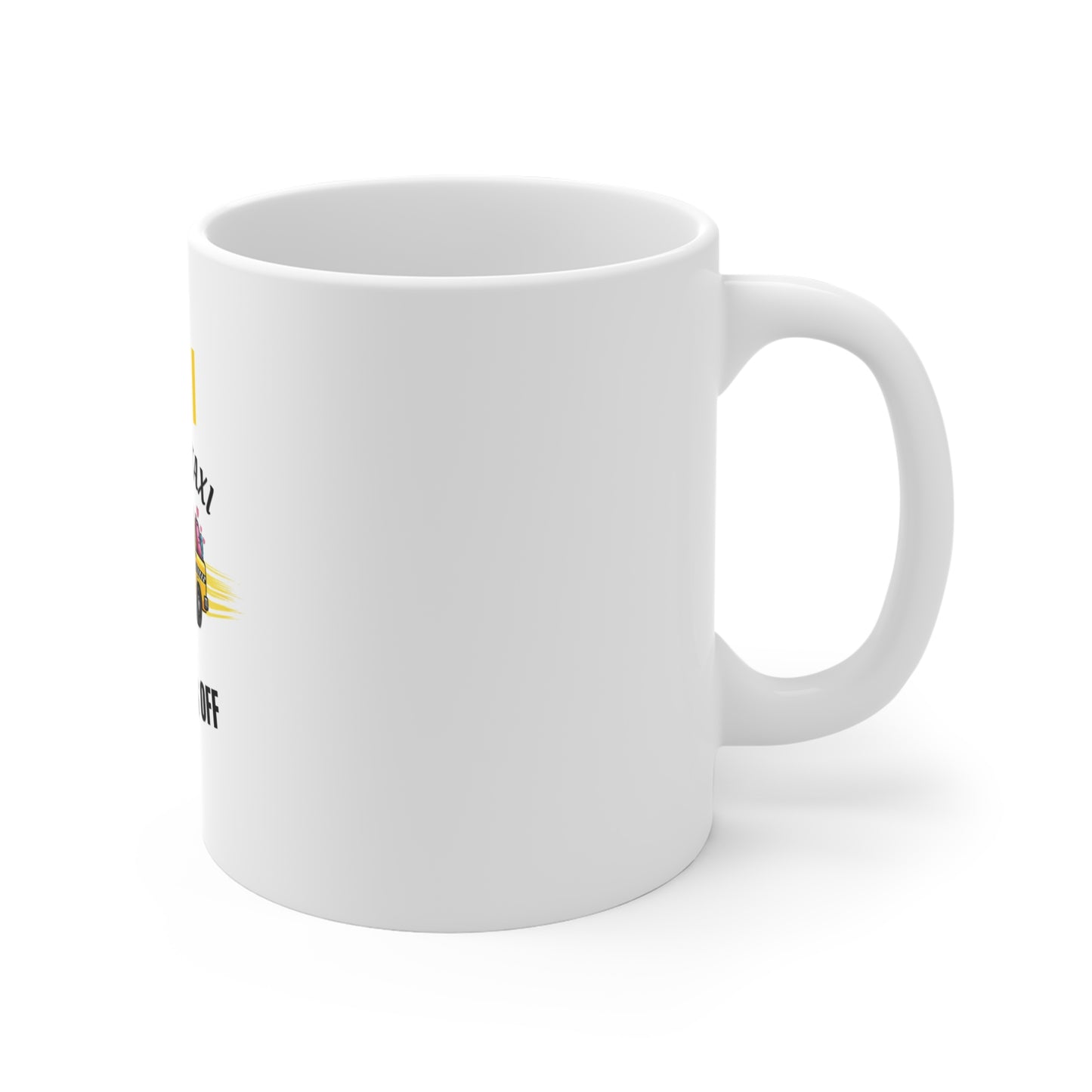 Right side of a white mug featuring the text 'Taxi, Mom’s Taxi – No tips, no days off' on a white background