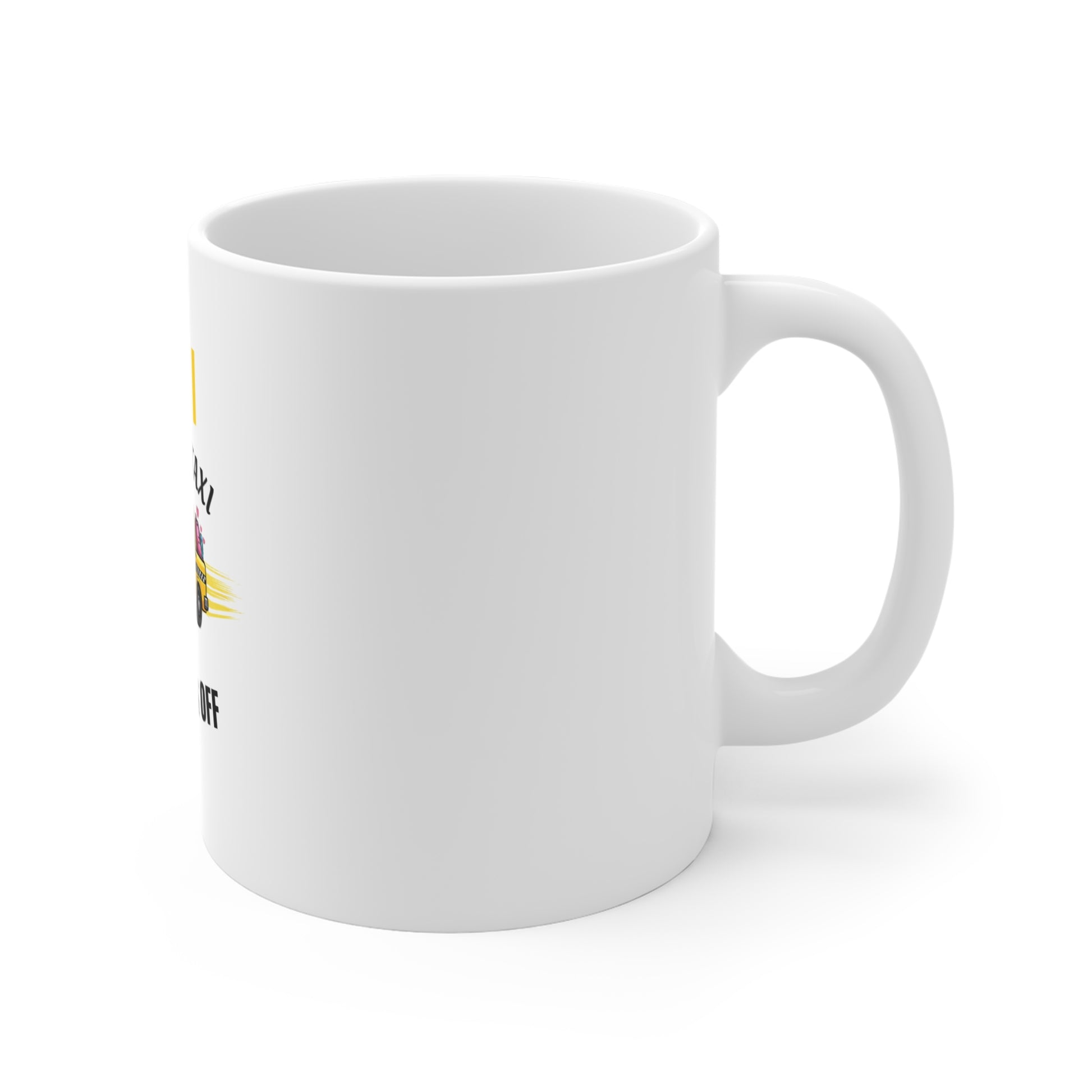 Right side of a white mug featuring the text 'Taxi, Mom’s Taxi – No tips, no days off' on a white background