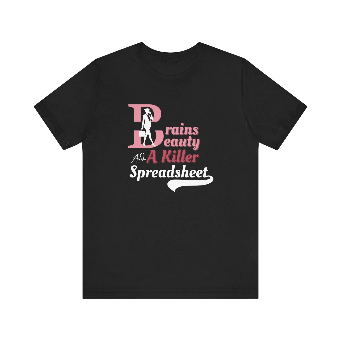 Smart Woman T-Shirt - Brains, Beauty and a Killer Spreadsheet Design for Office Queens