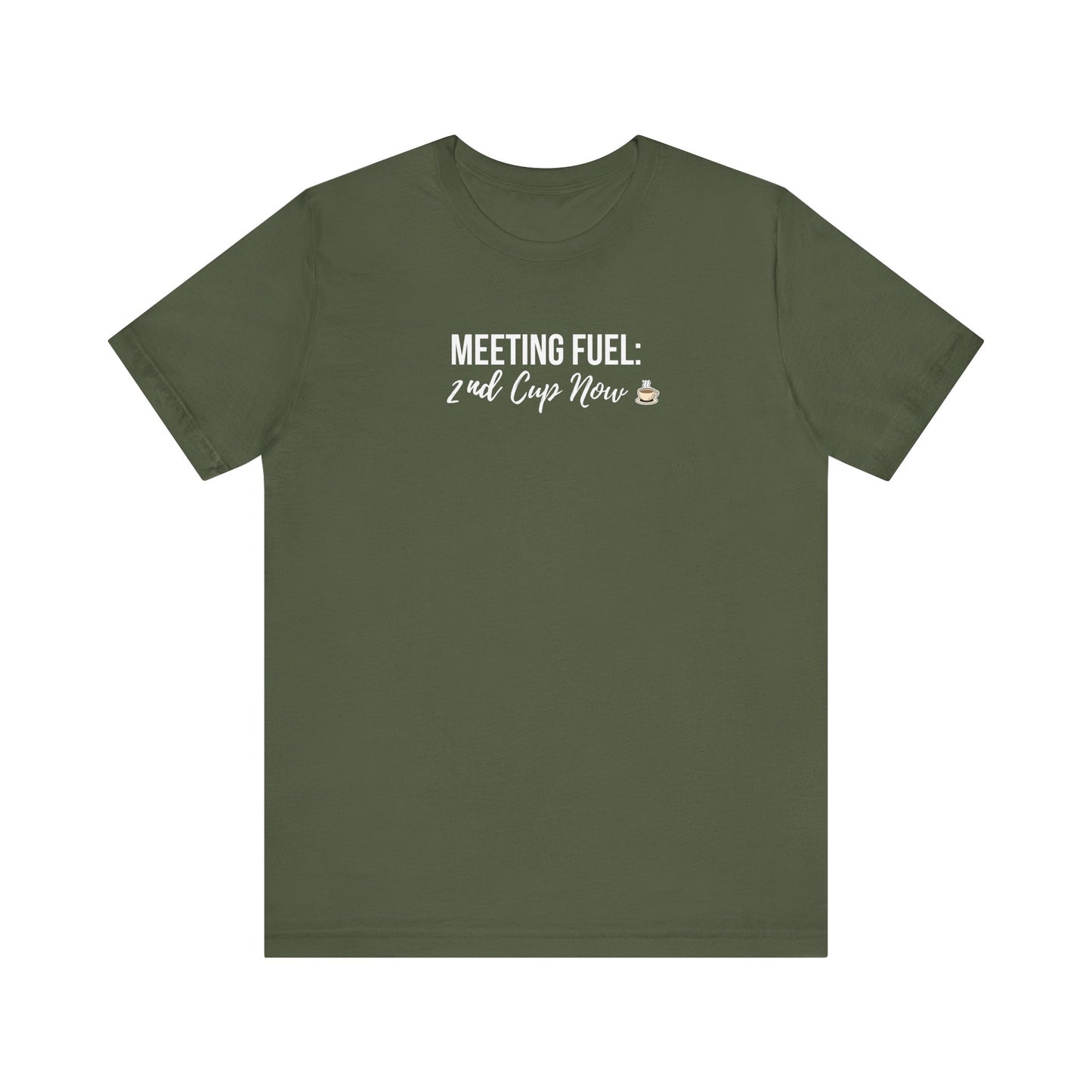 Military green t-shirt with white text 'Meeting Fuel: 2nd Cup Now' on a white background