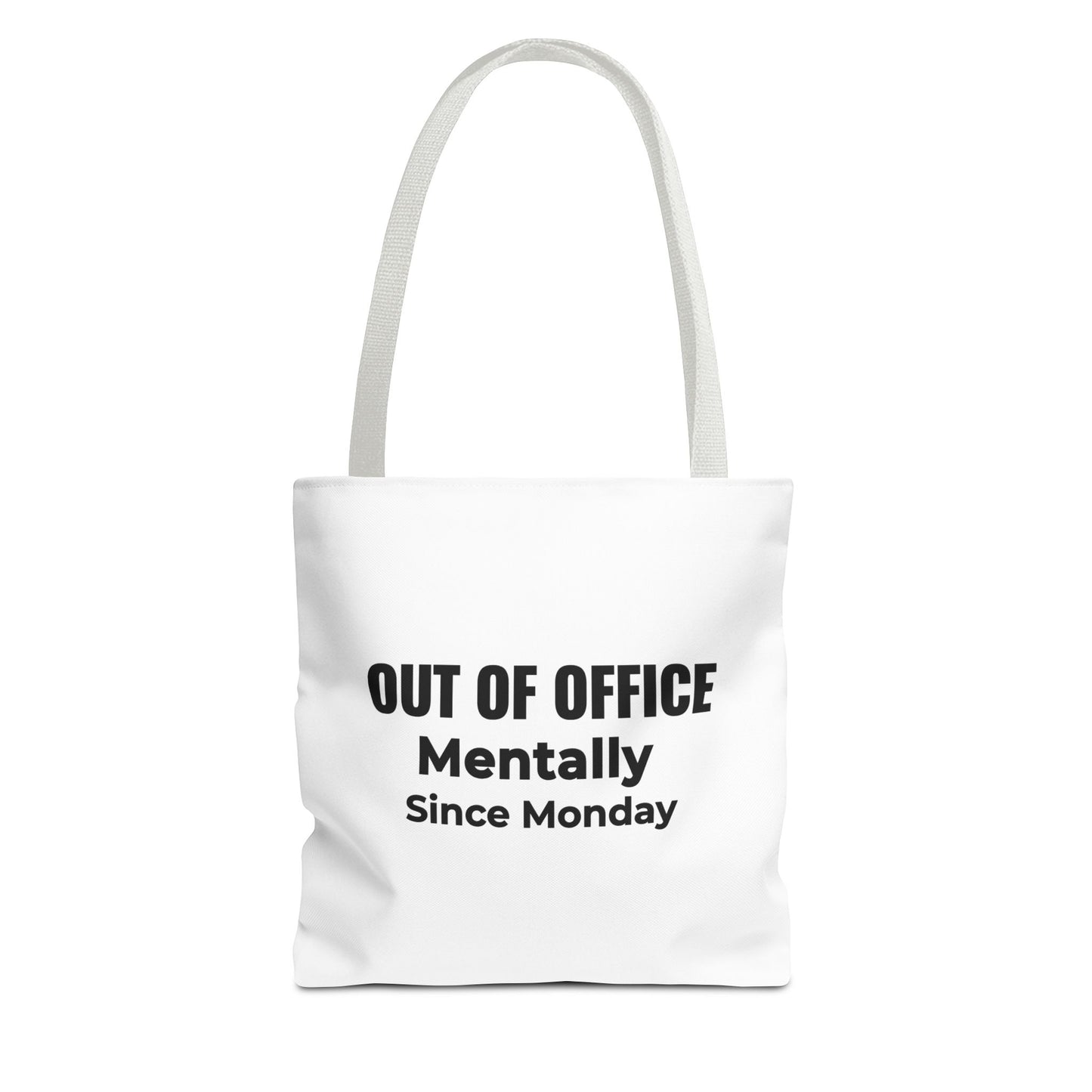 white tote bag with white handles featuring the text 'Out of Office. Mentally Since Monday.'