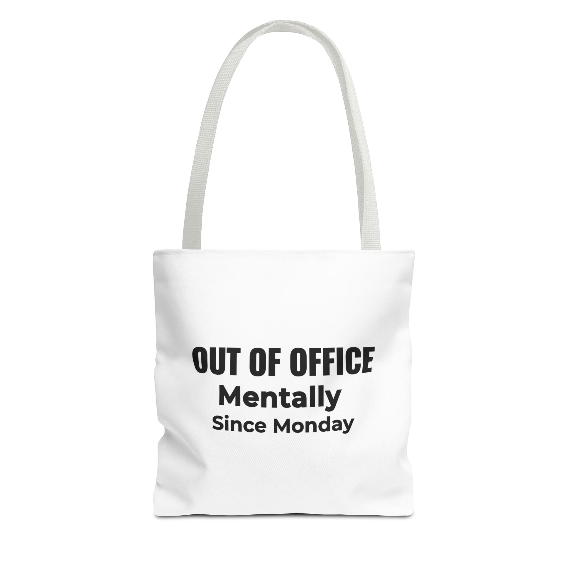 white tote bag with white handles featuring the text 'Out of Office. Mentally Since Monday.'