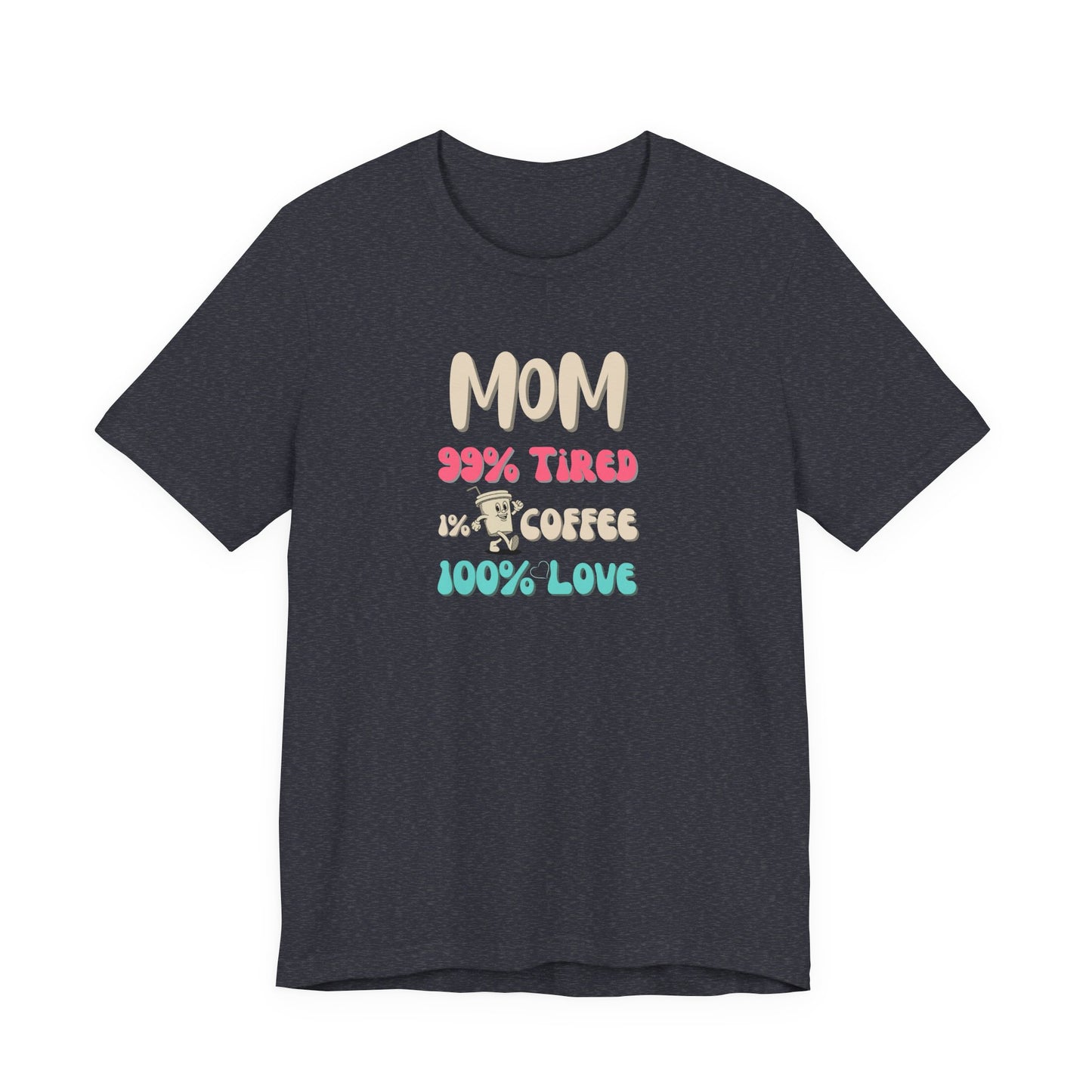 heather navy t-shirt with text 'Mom 99% Tired, 1% Coffee, 100% Love' on a white background