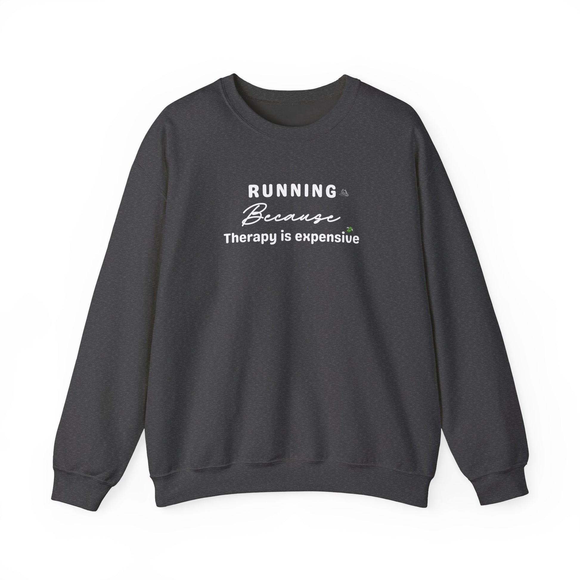 Dark gray sweatshirt with white text 'Running because therapy is expensive' on a white background