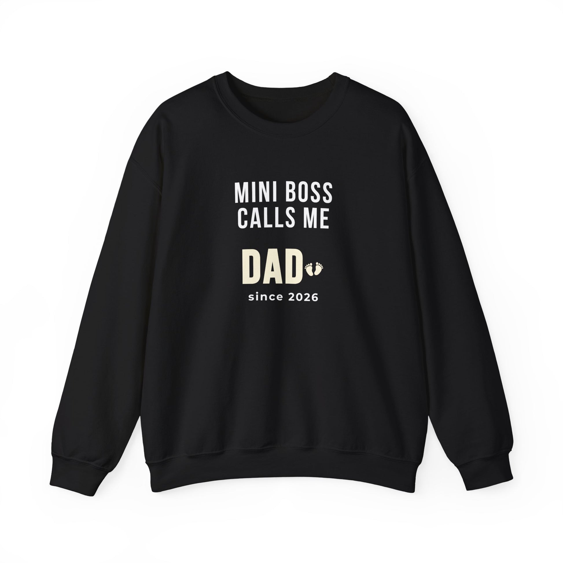 Black sweatshirt with text 'Mini Boss Calls Me Dad – since 2026' on a white background